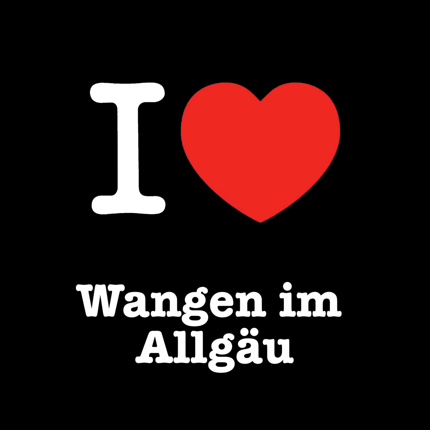 Wangen im Allgäu T-Shirt »I love«