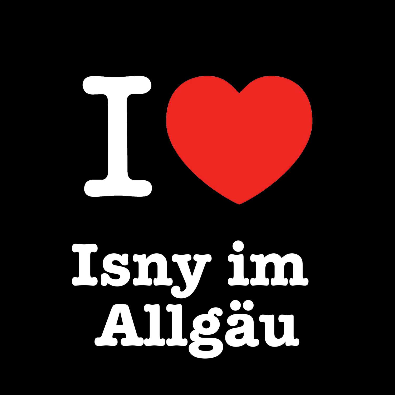 Isny im Allgäu T-Shirt »I love«