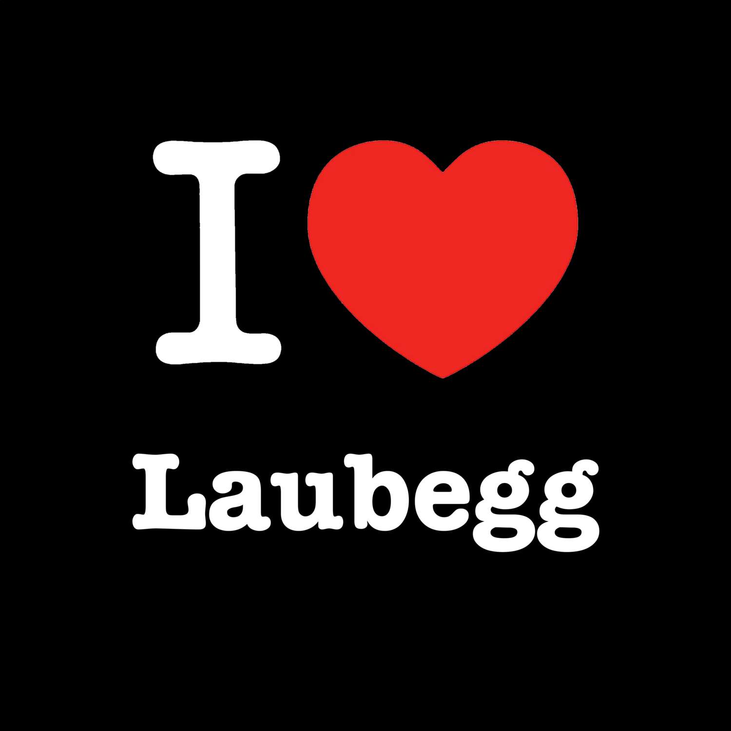 T-Shirt »I love« für den Ort »Laubegg«