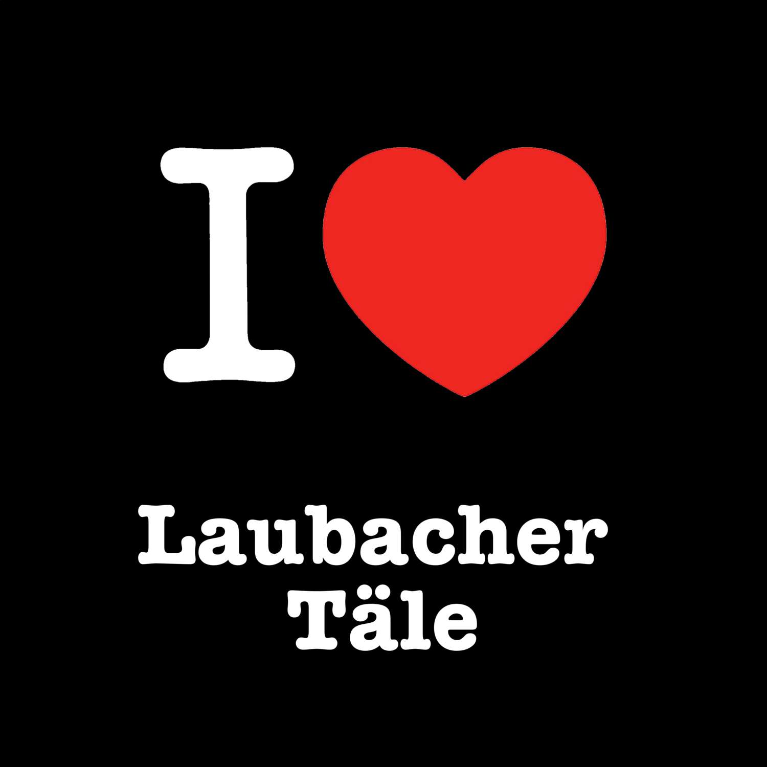 Laubacher Täle T-Shirt »I love«