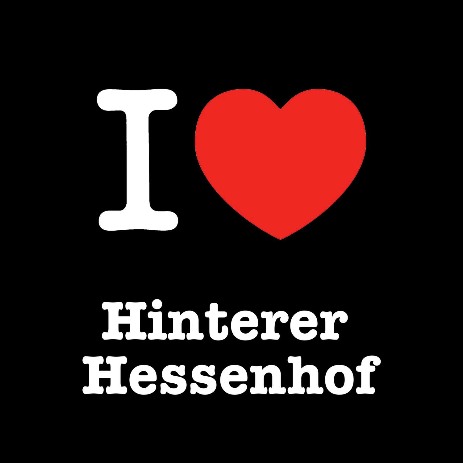 T-Shirt »I love« für den Ort »Hinterer Hessenhof«