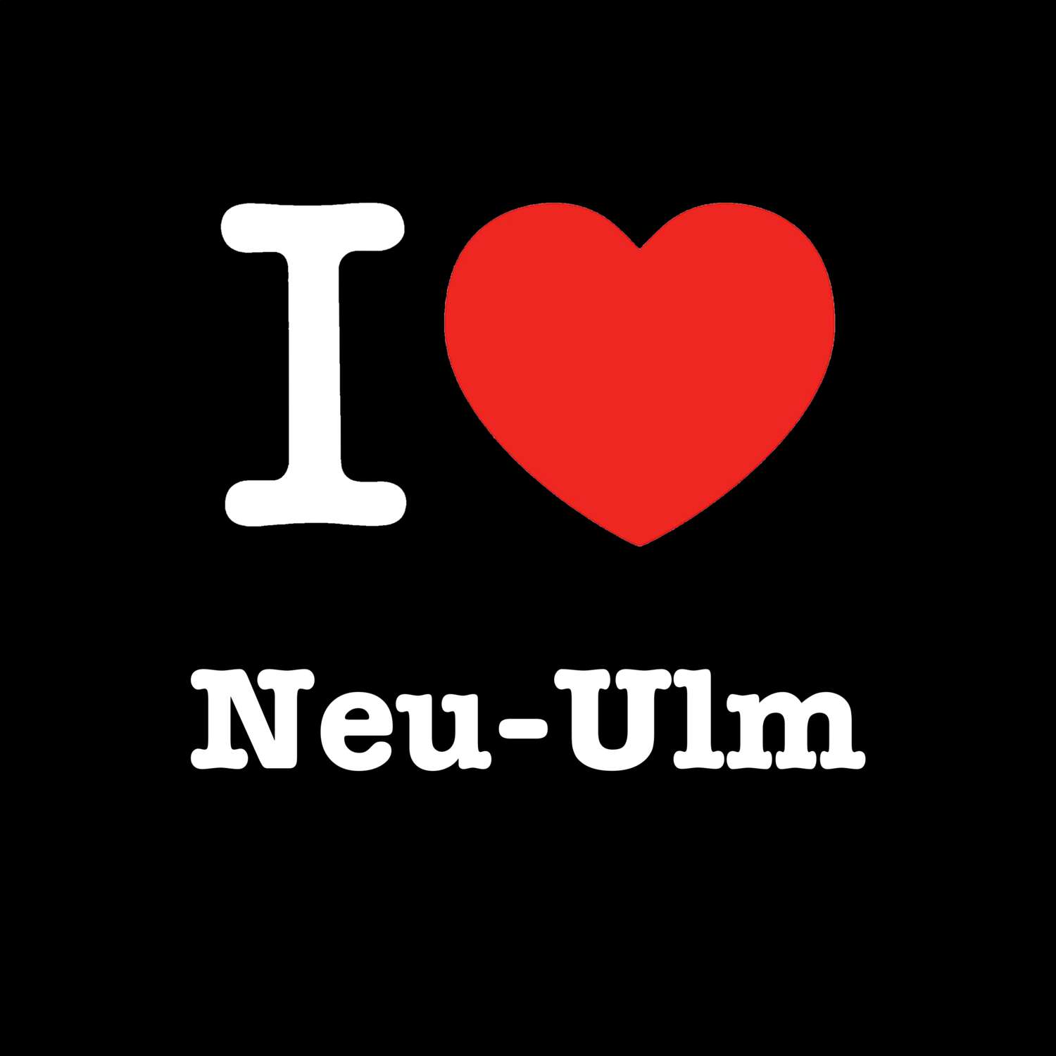 Neu-Ulm T-Shirt »I love«