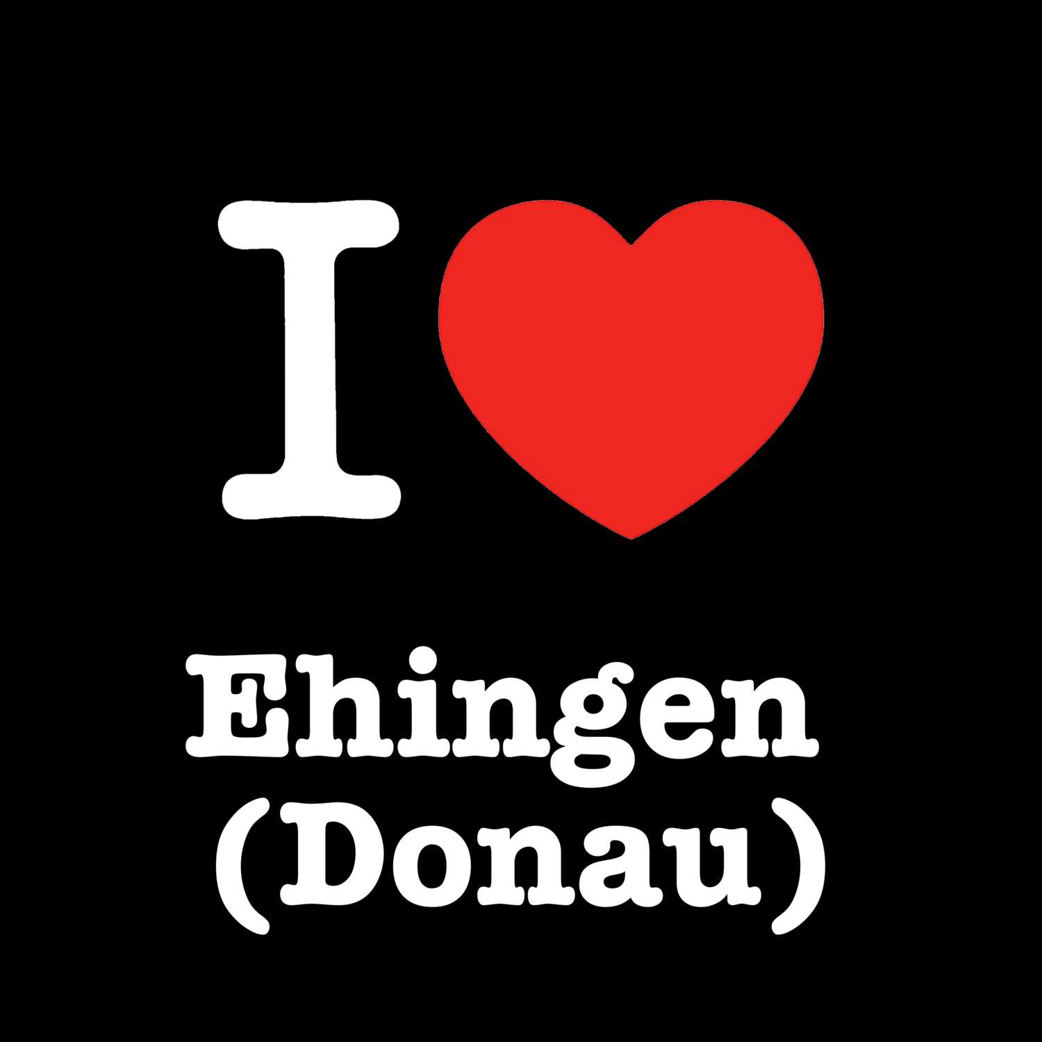 T-Shirt »I love« für den Ort »Ehingen (Donau)«