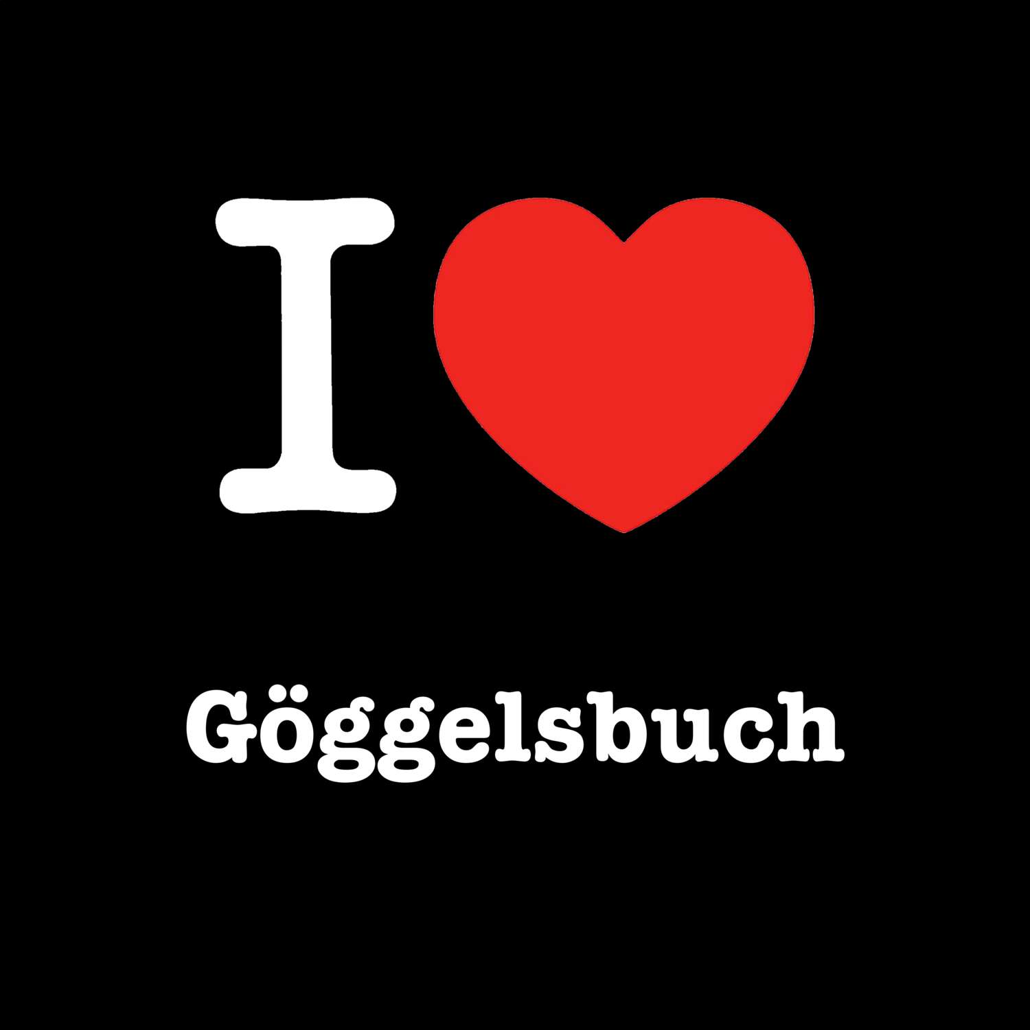 T-Shirt »I love« für den Ort »Göggelsbuch«