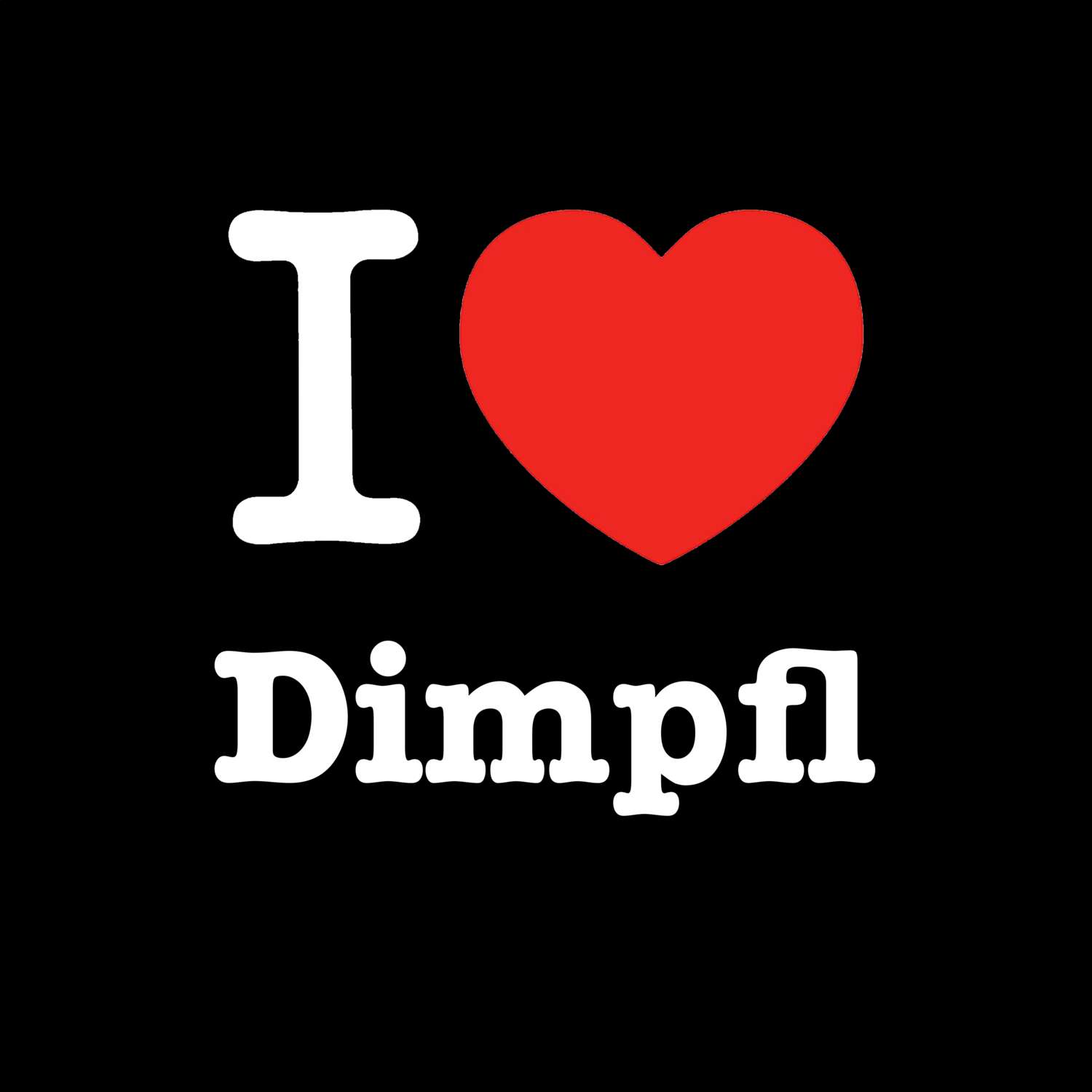 Dimpfl T-Shirt »I love«