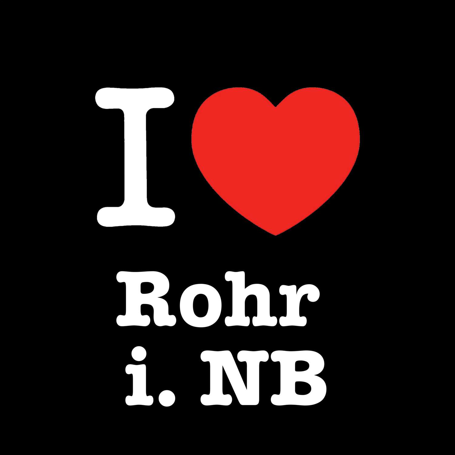 Rohr i. NB T-Shirt »I love«