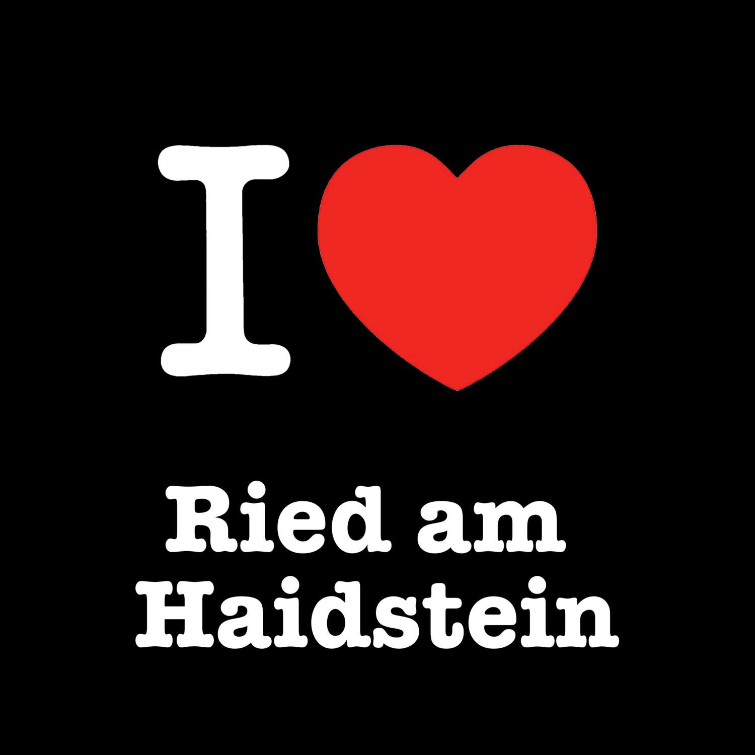 Ried am Haidstein T-Shirt »I love«