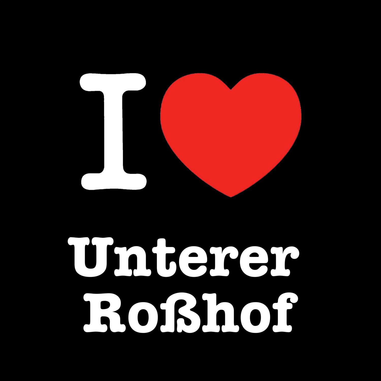 Unterer Roßhof T-Shirt »I love«