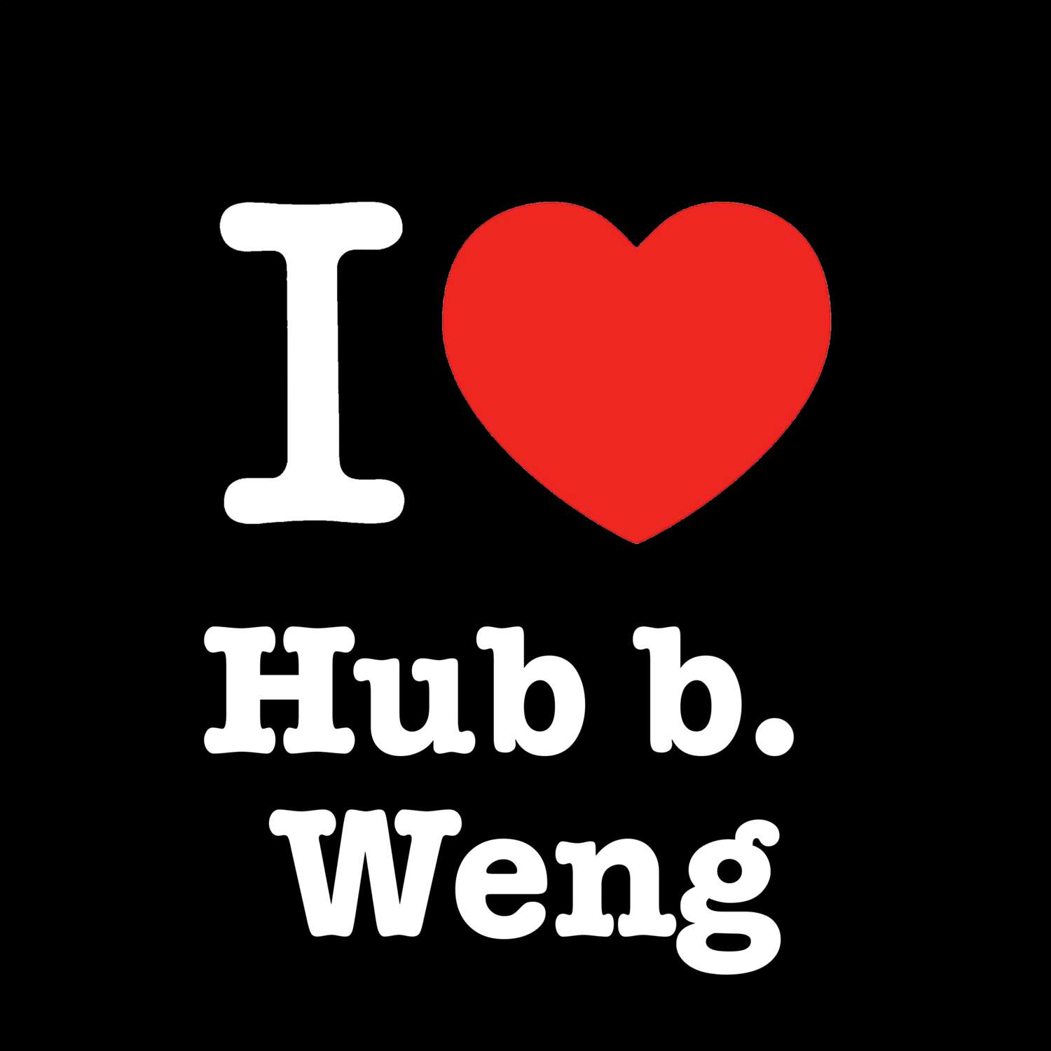 Hub b. Weng T-Shirt »I love«