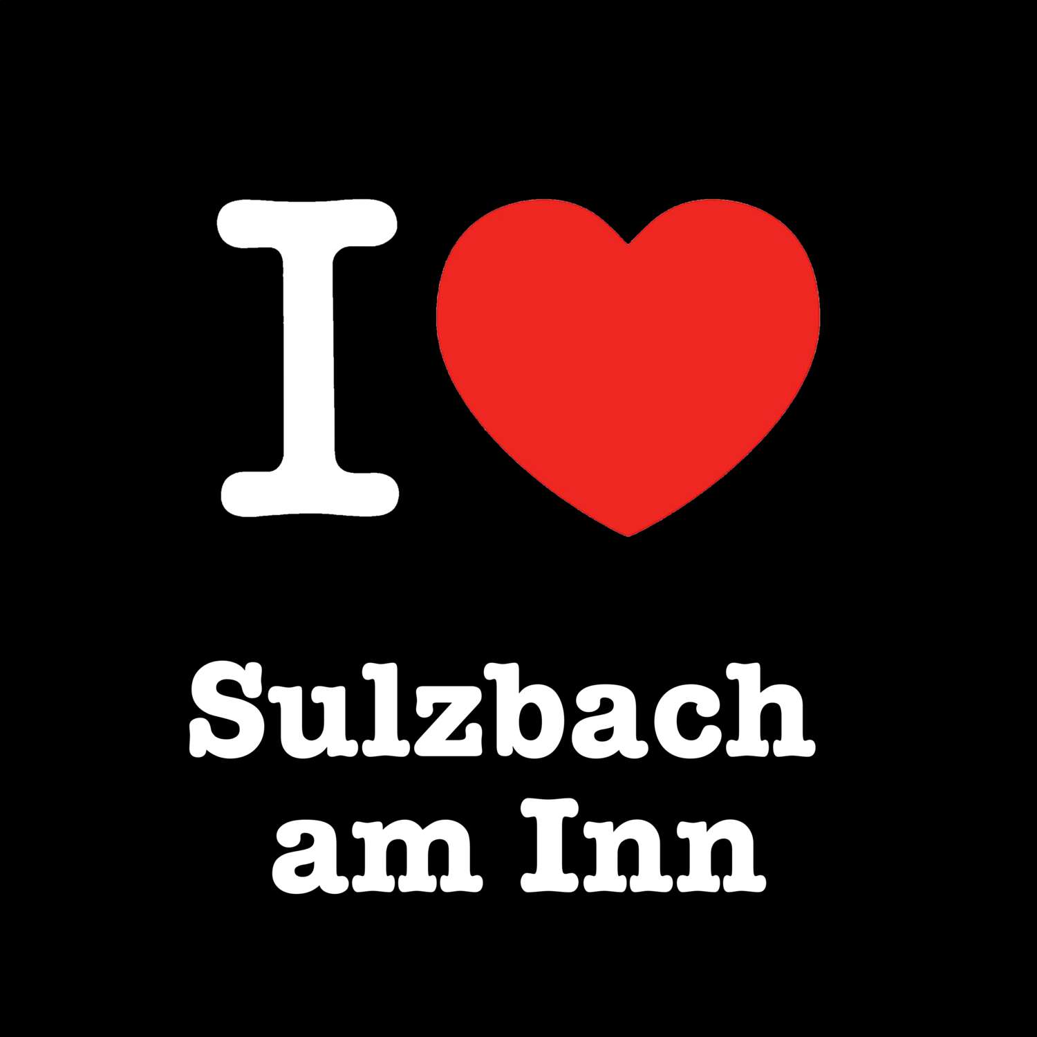 Sulzbach am Inn T-Shirt »I love«