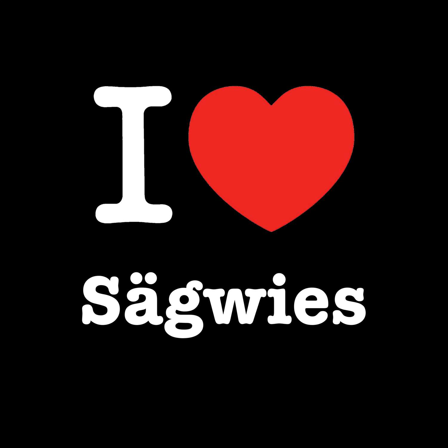Sägwies T-Shirt »I love«