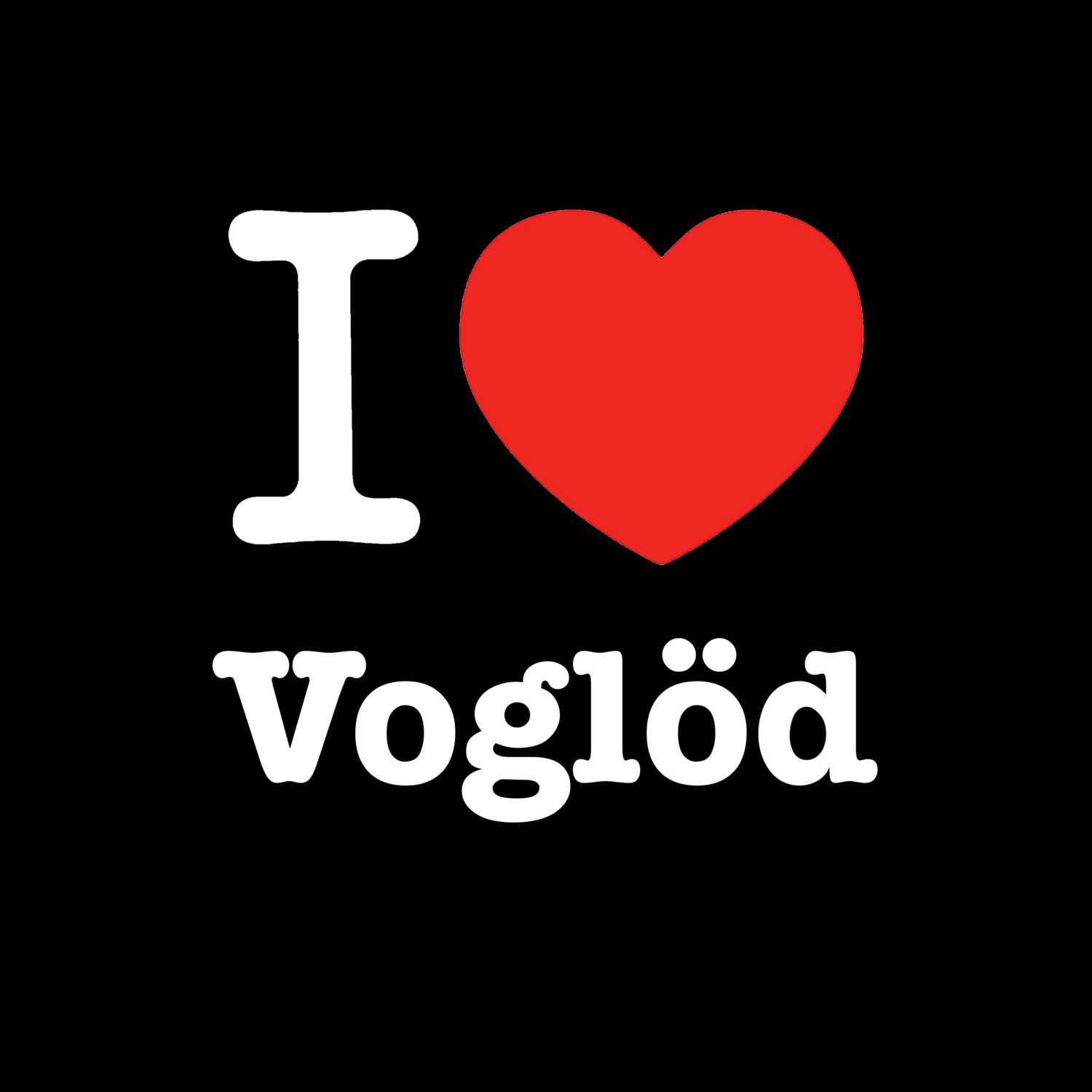 Voglöd T-Shirt »I love«