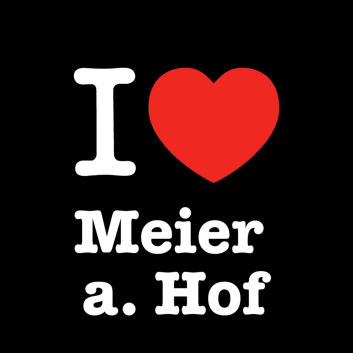 Meier a. Hof T-Shirt »I love«