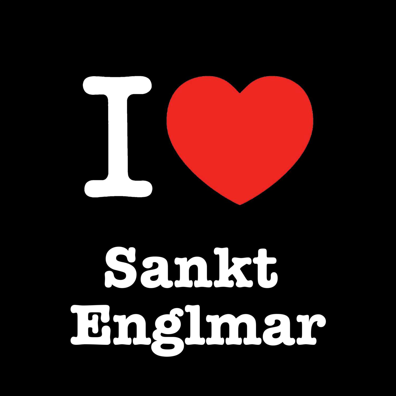 Sankt Englmar T-Shirt »I love«