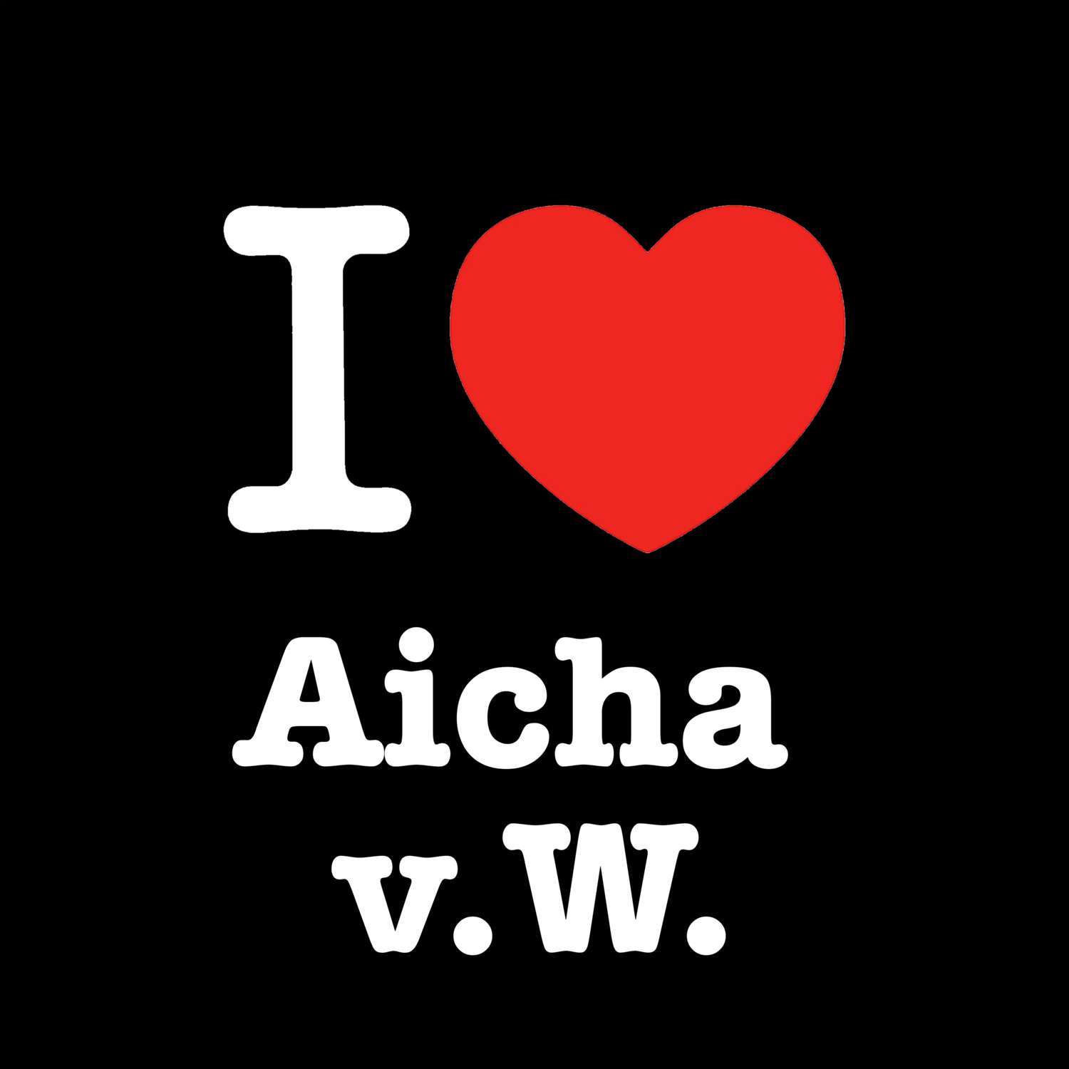 Aicha v.W. T-Shirt »I love«