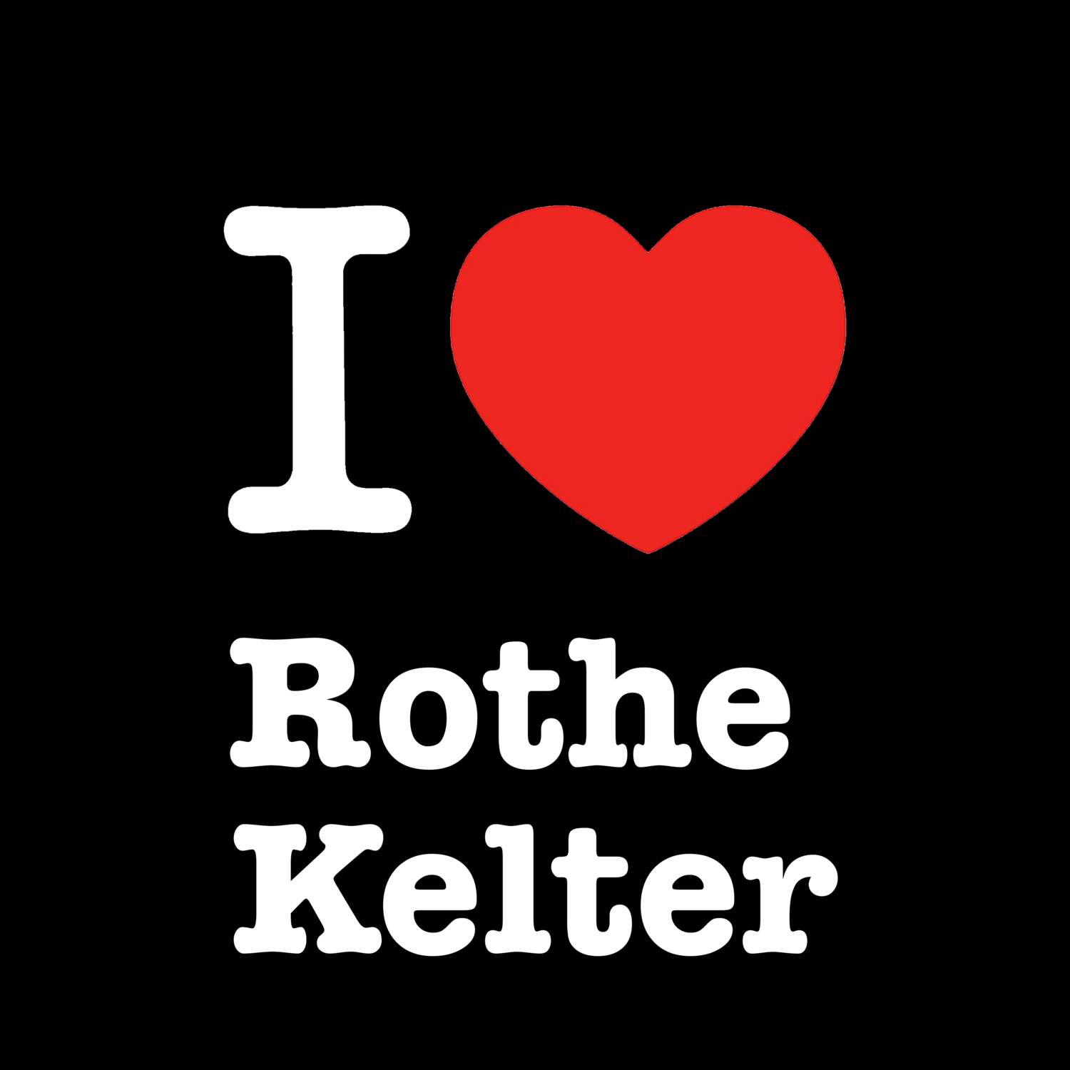 T-Shirt »I love« für den Ort »Rothe Kelter«