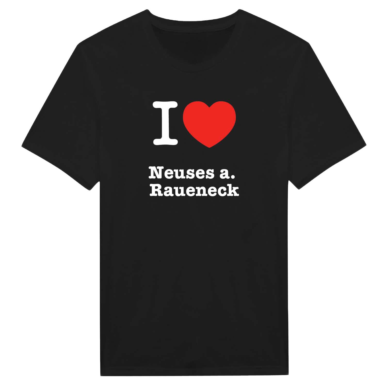 T-Shirt »I love« für den Ort »Neuses a. Raueneck«