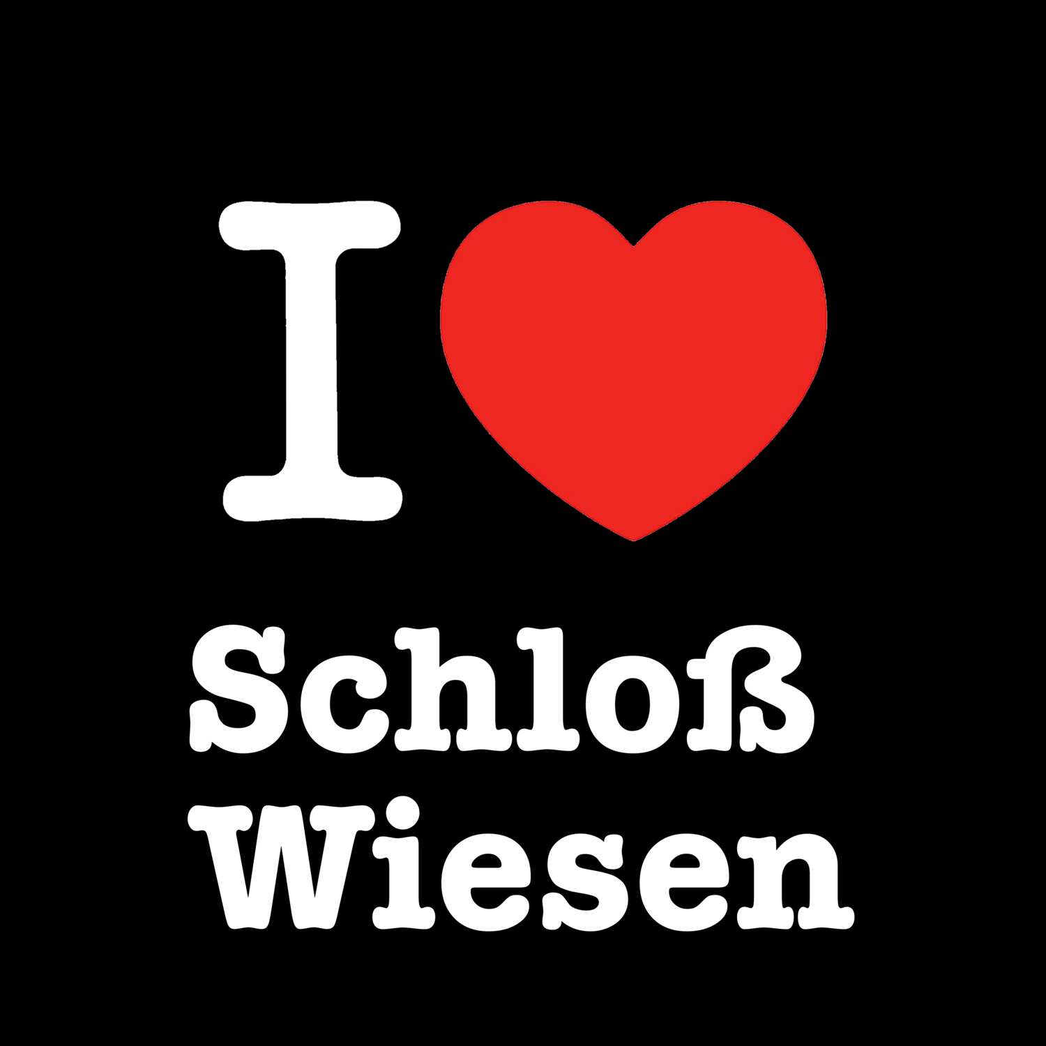 T-Shirt »I love« für den Ort »Schloß Wiesen«