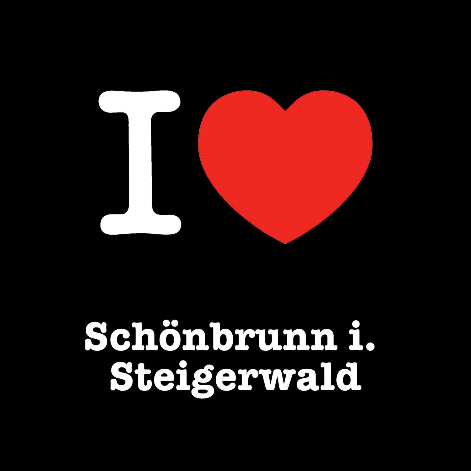 Schönbrunn i. Steigerwald T-Shirt »I love«
