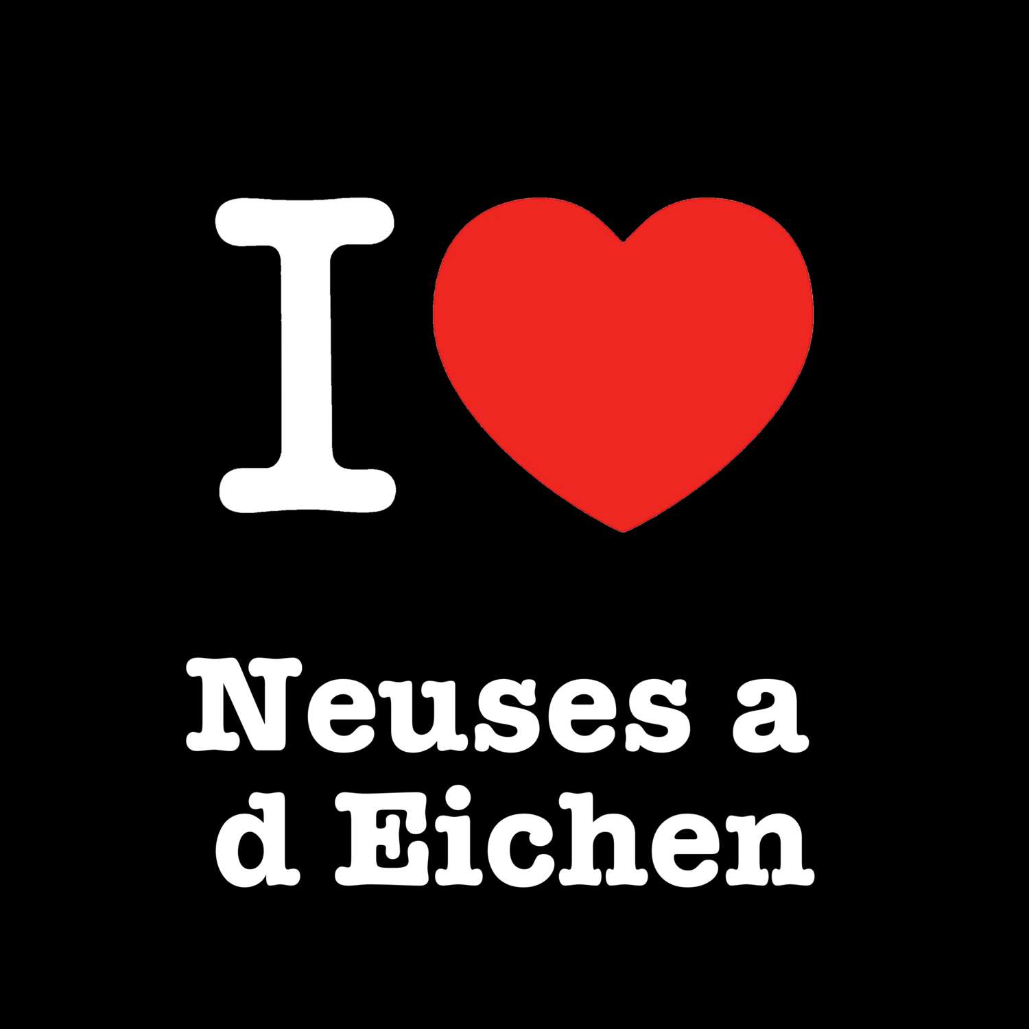Neuses a d Eichen T-Shirt »I love«