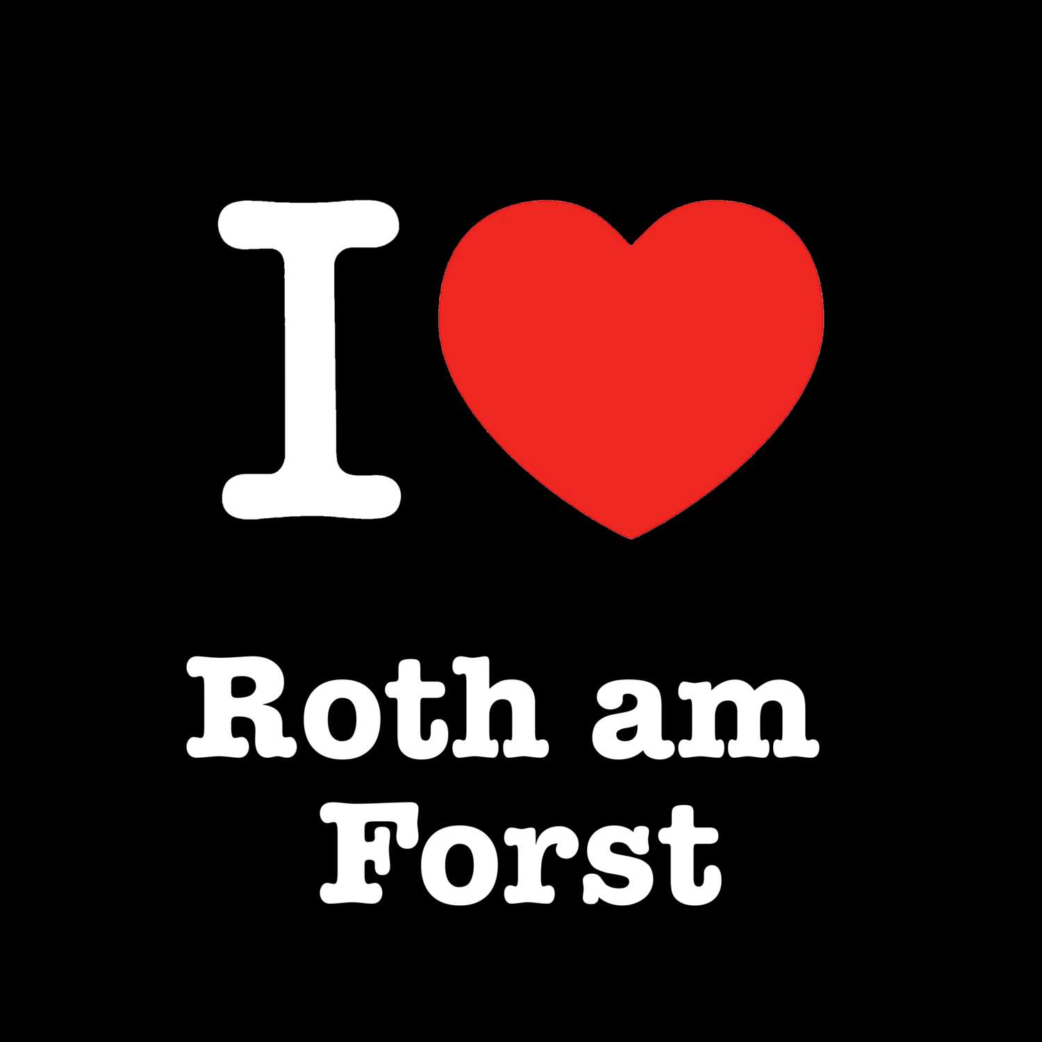 Roth am Forst T-Shirt »I love«