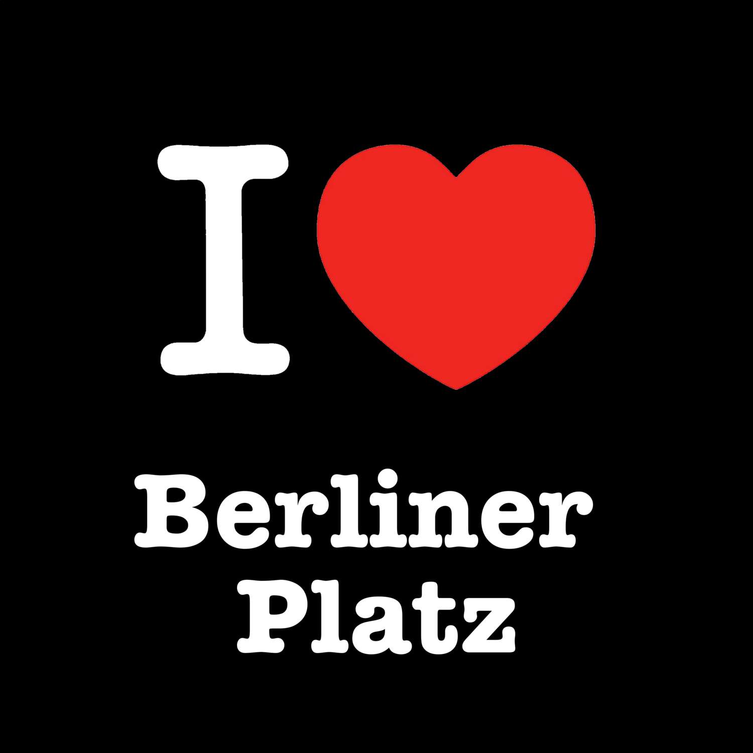 T-Shirt »I love« für den Ort »Berliner Platz«