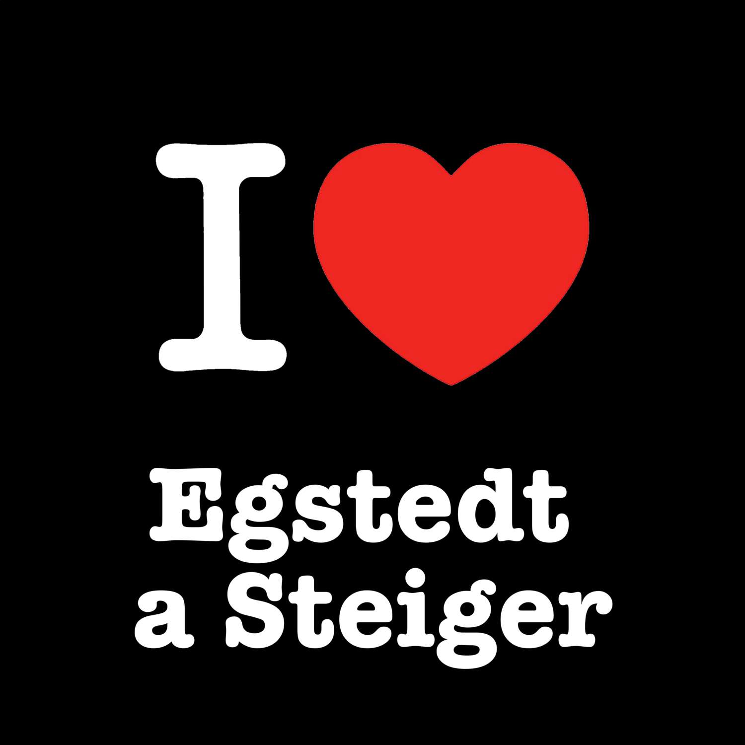Egstedt a Steiger T-Shirt »I love«