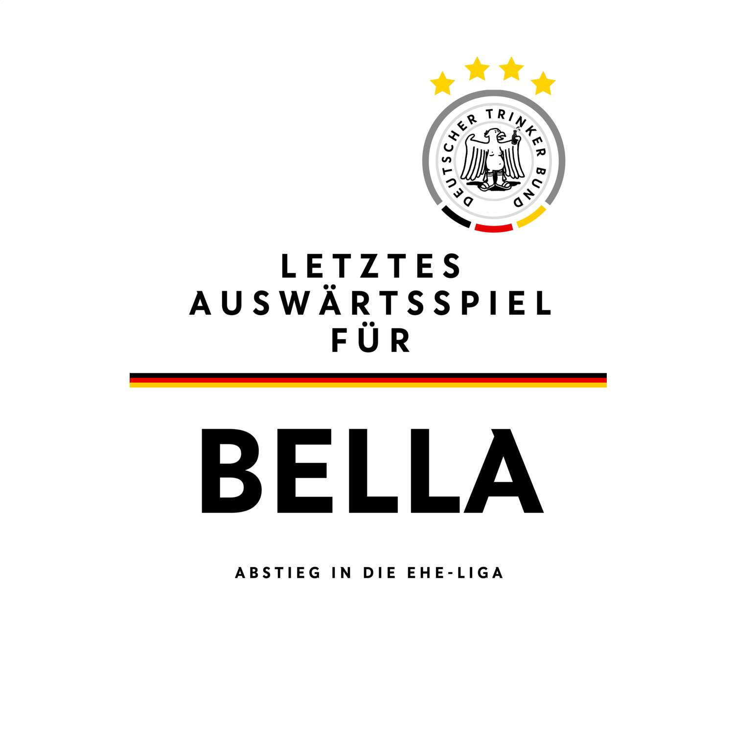 JGA T-Shirt »Letzte Auswärtstour« für den Namen »Bella«