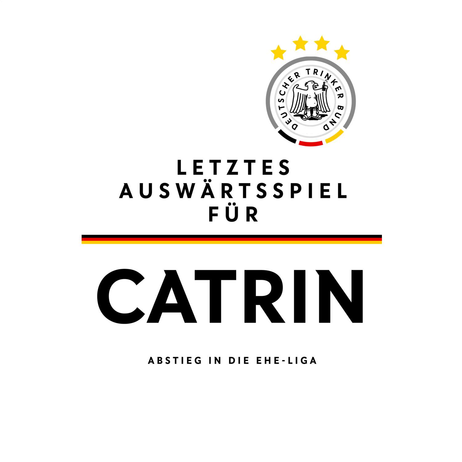 JGA T-Shirt »Letzte Auswärtstour« für den Namen »Catrin«