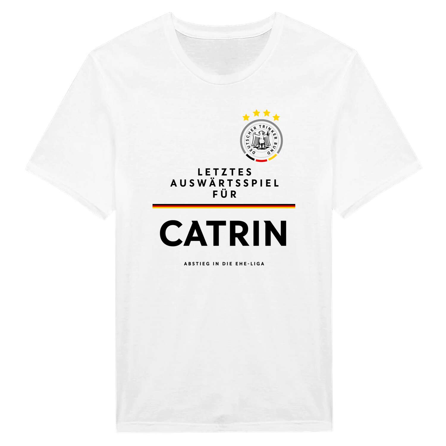 JGA T-Shirt »Letzte Auswärtstour« für den Namen »Catrin«