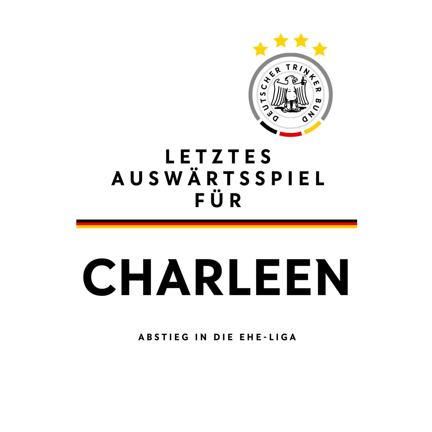 JGA T-Shirt »Letzte Auswärtstour« für den Namen »Charleen«