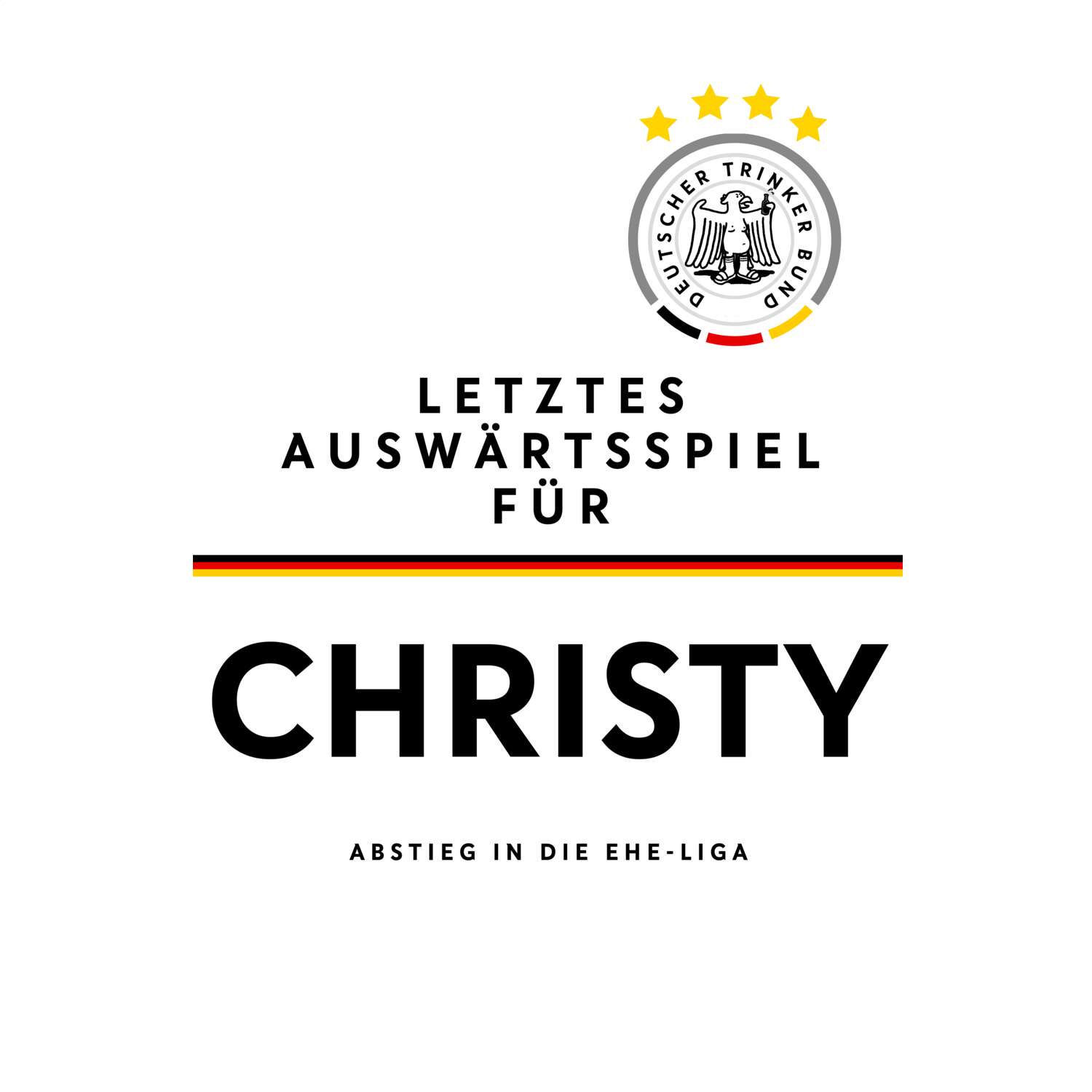JGA T-Shirt »Letzte Auswärtstour« für den Namen »Christy«