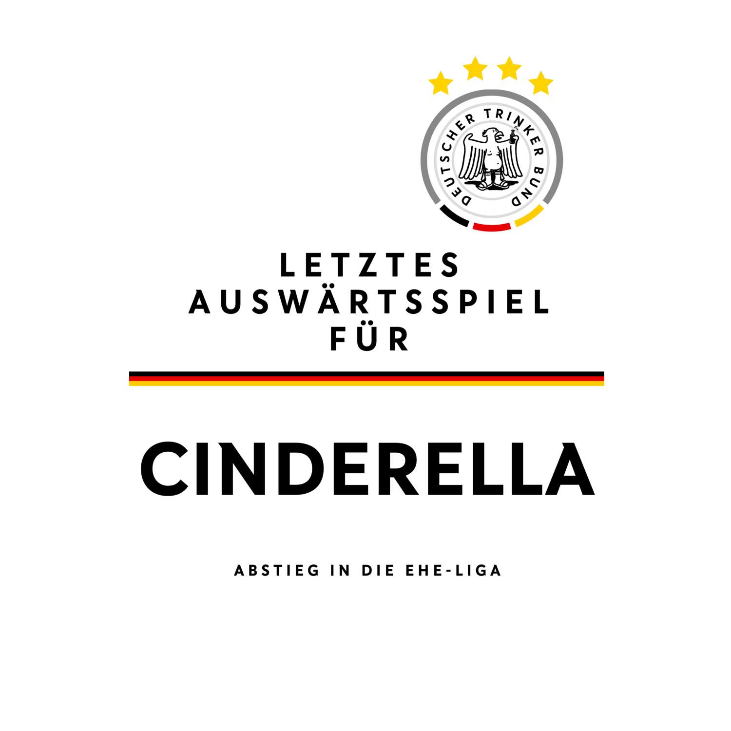 JGA T-Shirt »Letzte Auswärtstour« für den Namen »Cinderella«