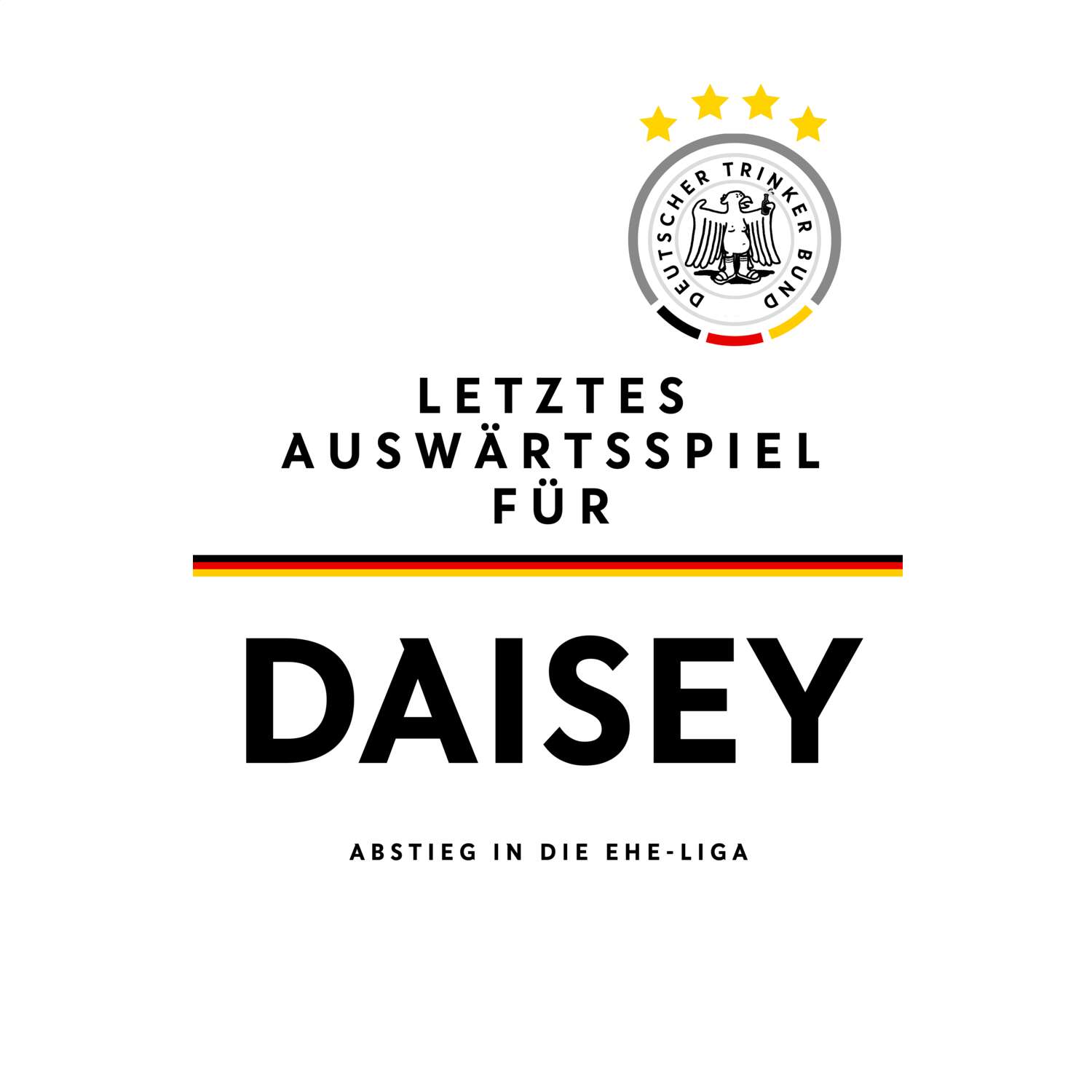 JGA T-Shirt »Letzte Auswärtstour« für den Namen »Daisey«