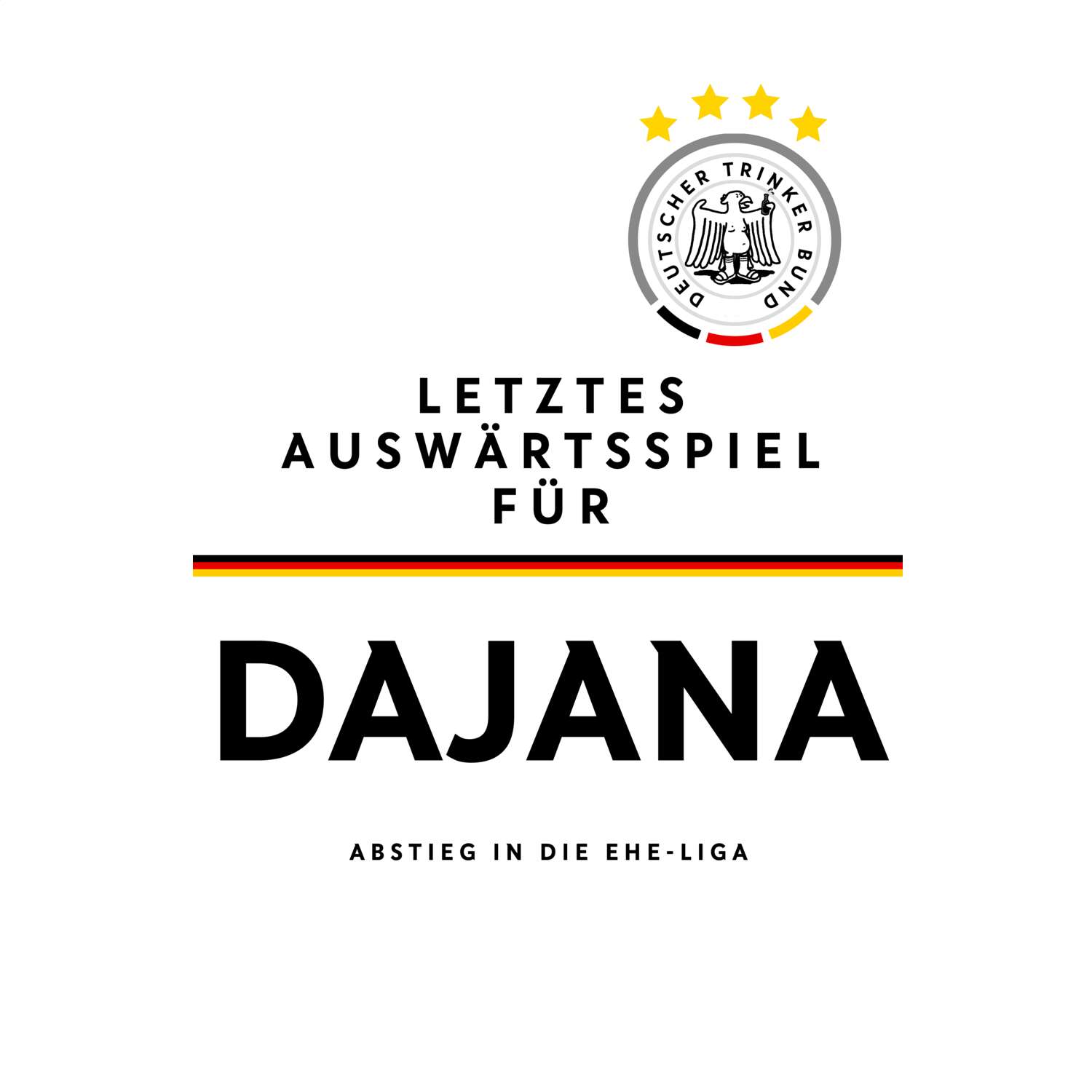 JGA T-Shirt »Letzte Auswärtstour« für den Namen »Dajana«