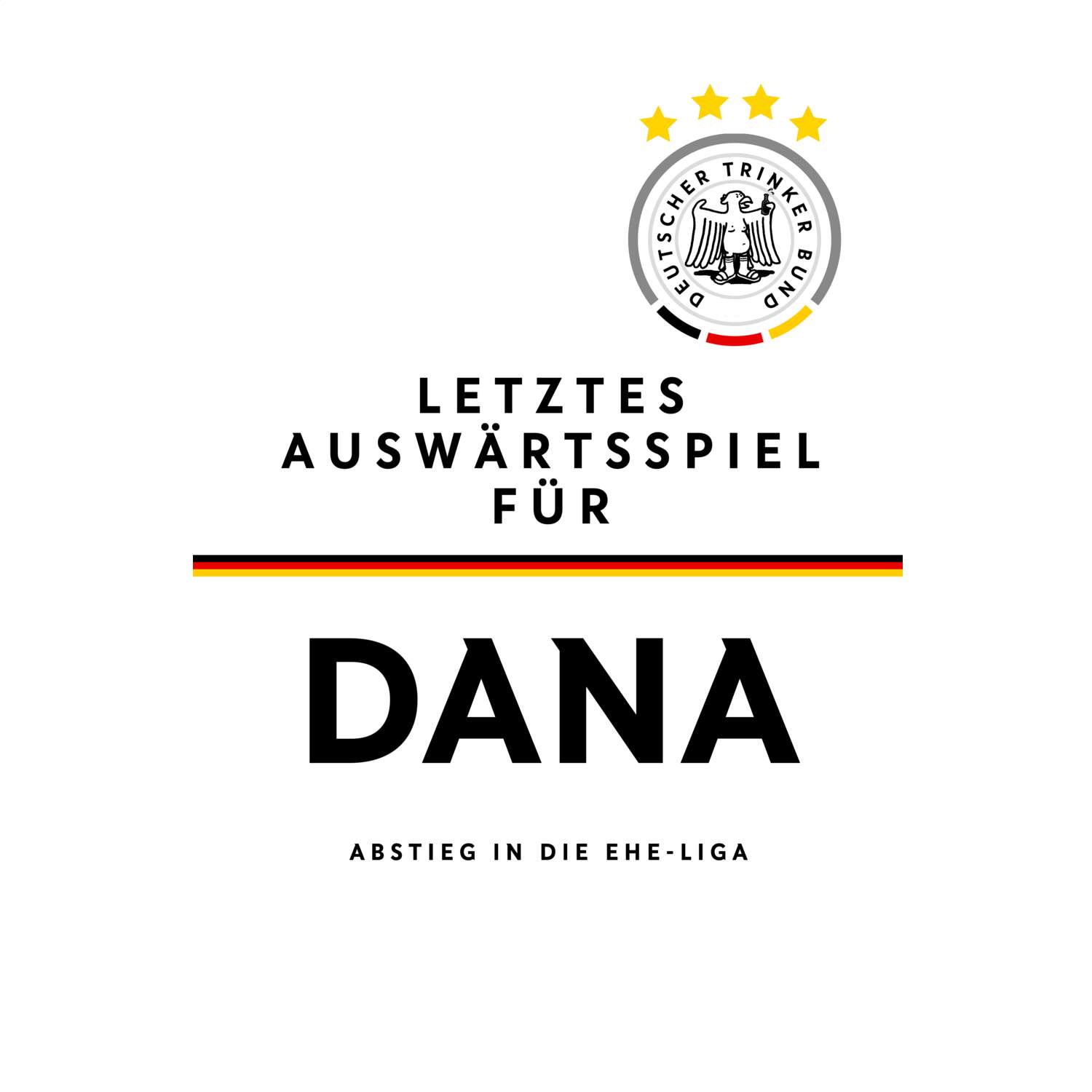 JGA T-Shirt »Letzte Auswärtstour« für den Namen »Dana«