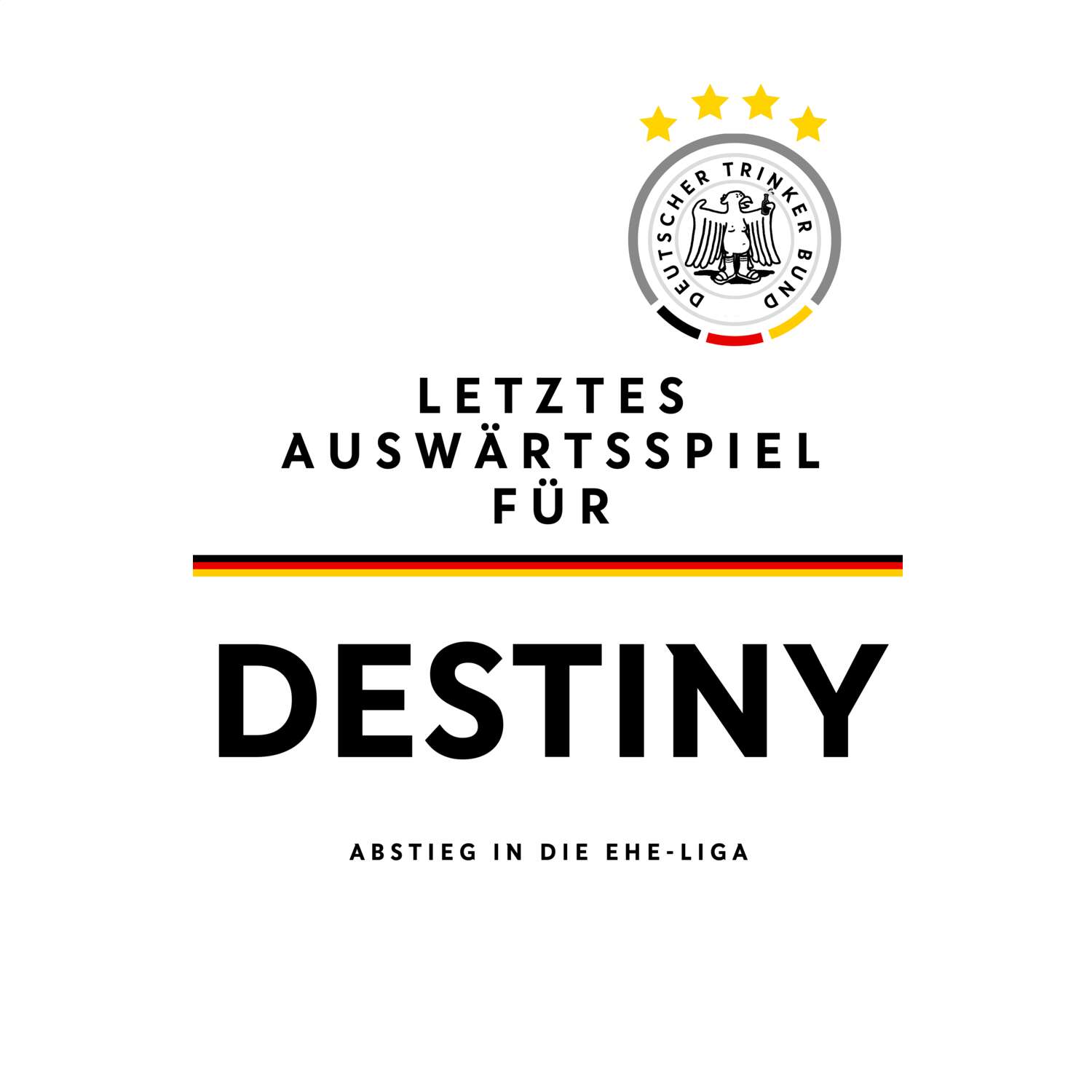 JGA T-Shirt »Letzte Auswärtstour« für den Namen »Destiny«