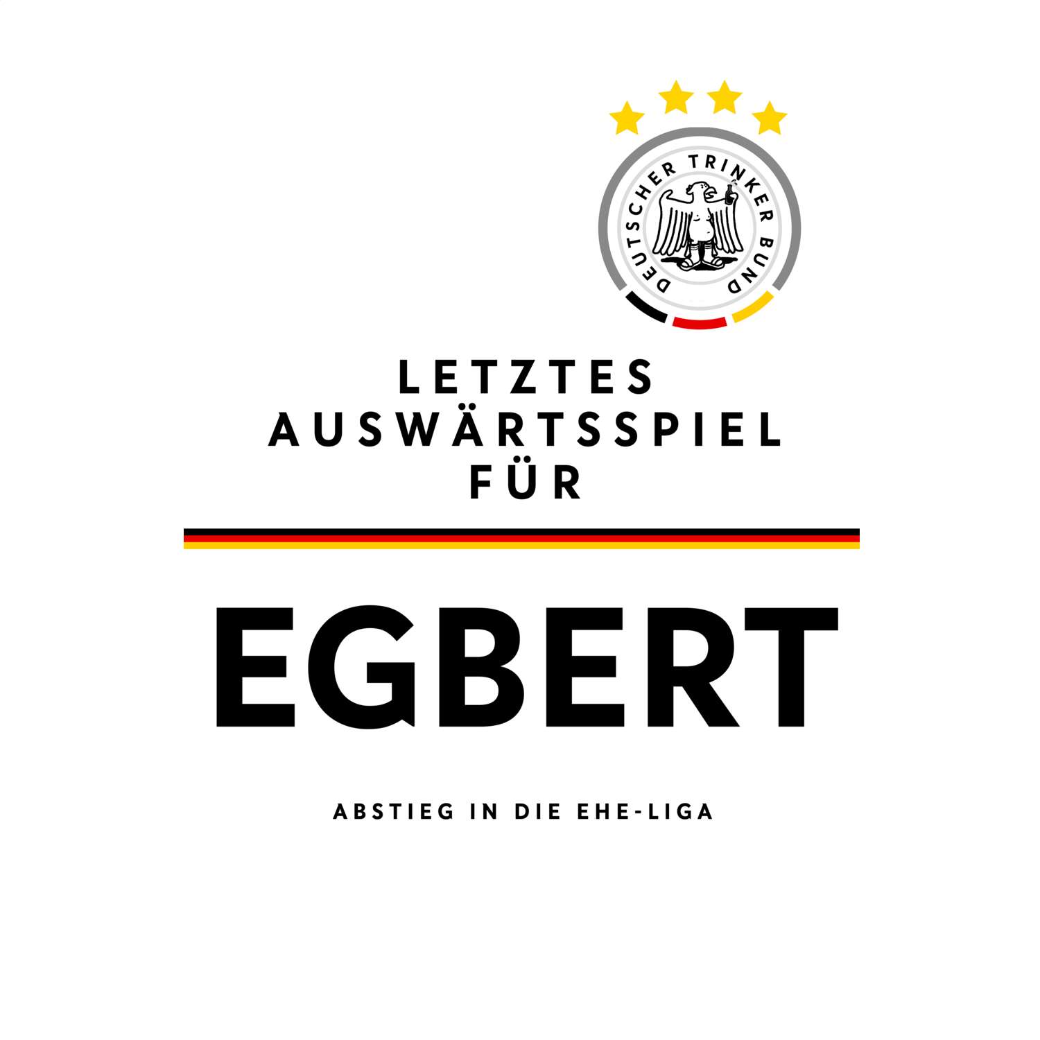 JGA T-Shirt »Letzte Auswärtstour« für den Namen »Egbert«