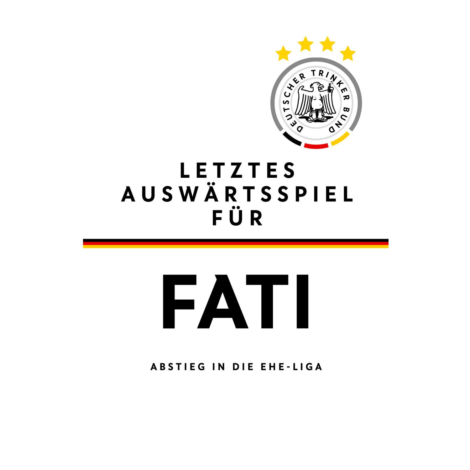 JGA T-Shirt »Letzte Auswärtstour« für den Namen »Fati«