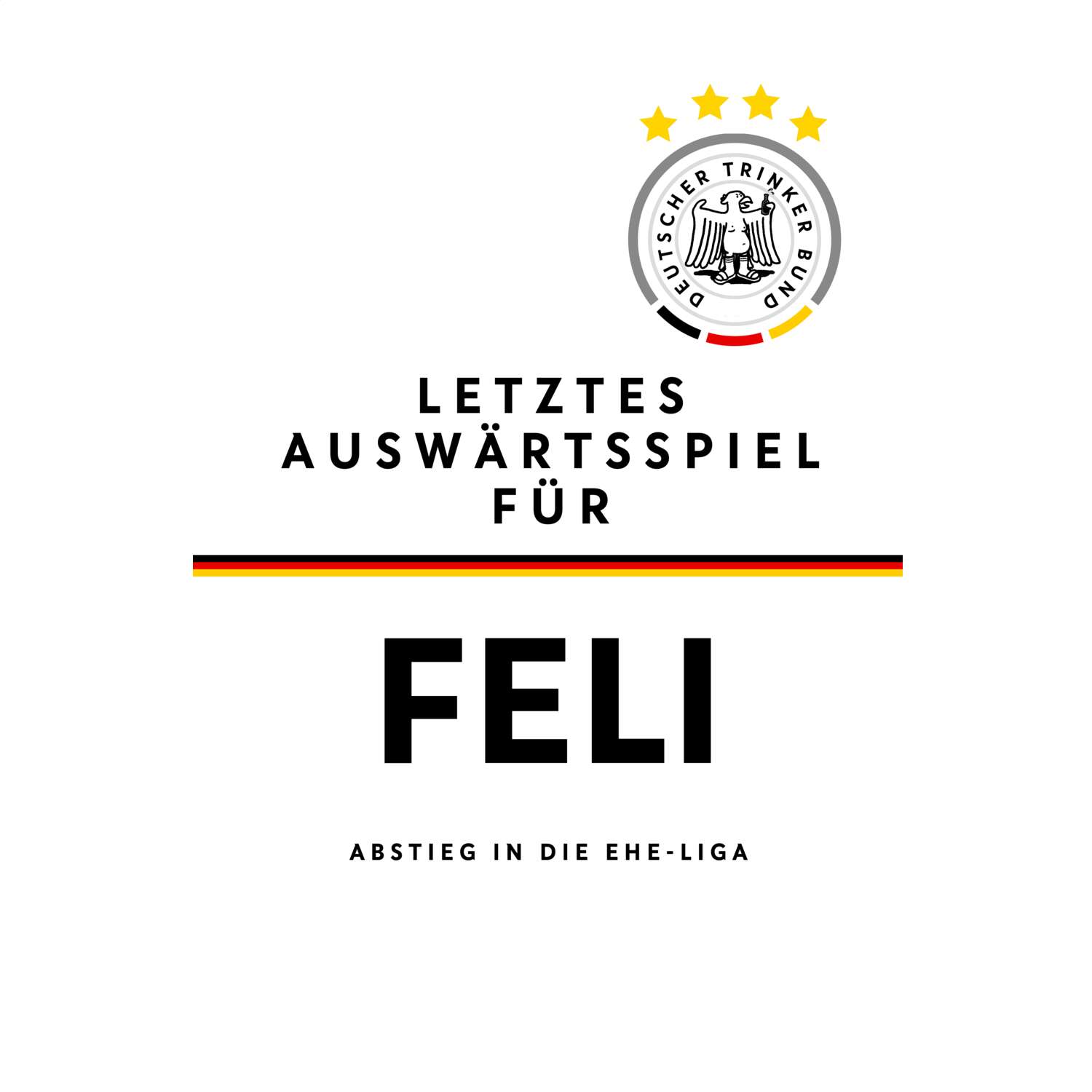 JGA T-Shirt »Letzte Auswärtstour« für den Namen »Feli«