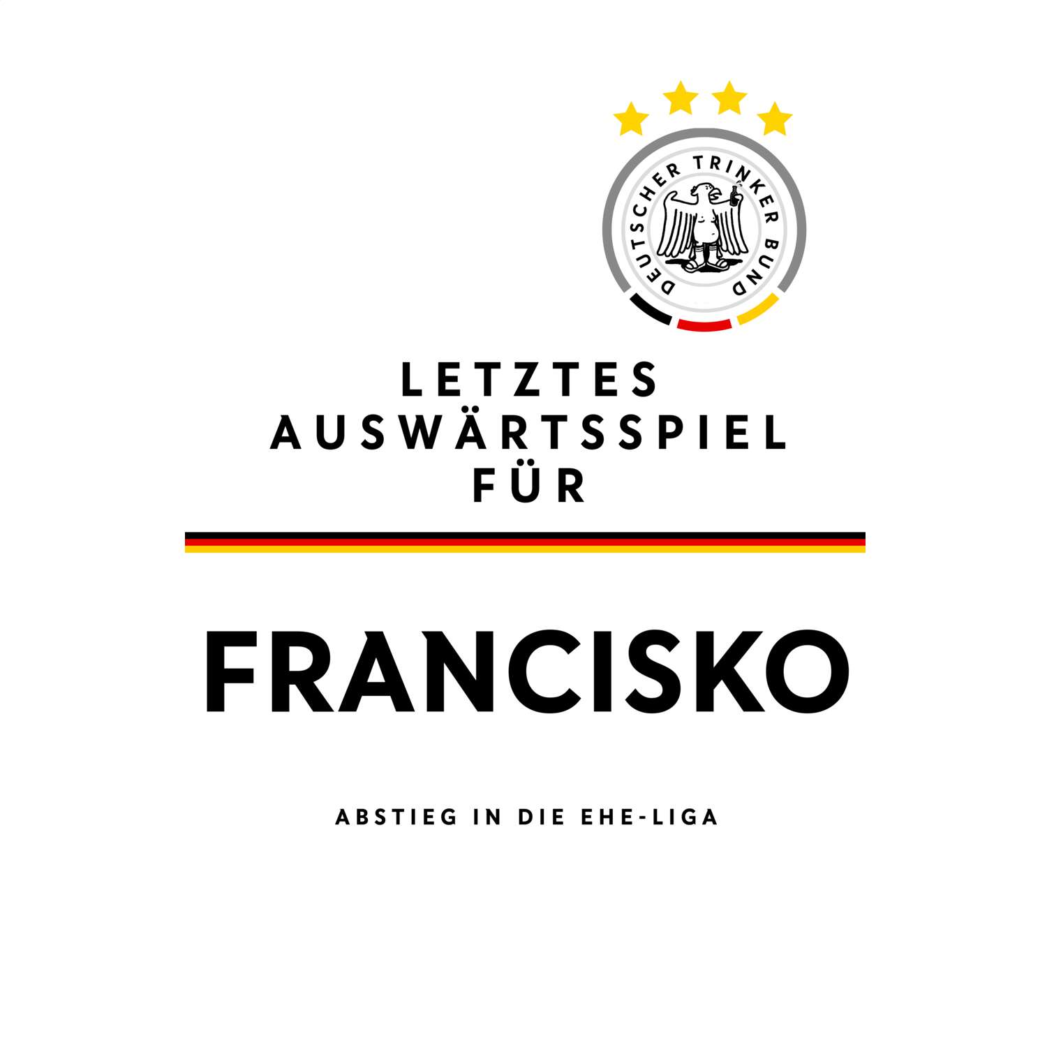 JGA T-Shirt »Letzte Auswärtstour« für den Namen »Francisko«