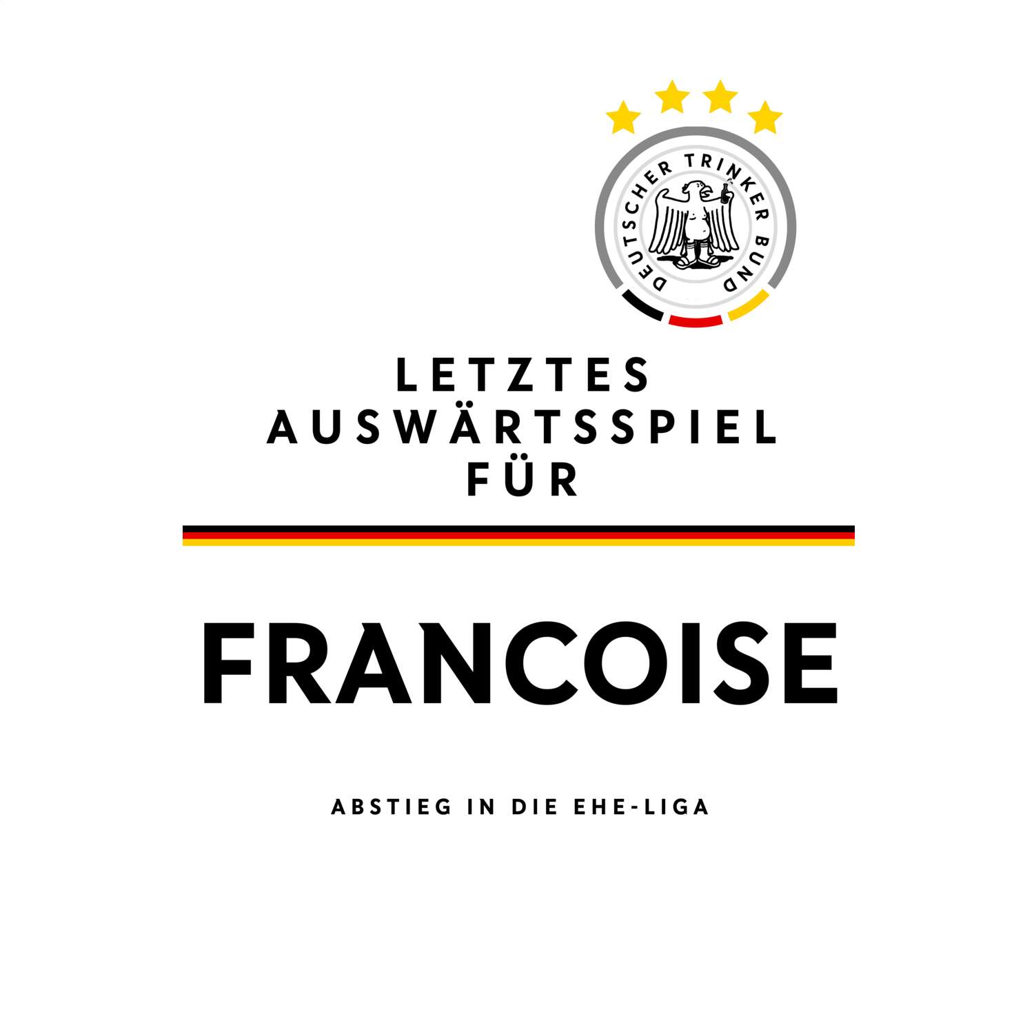 JGA T-Shirt »Letzte Auswärtstour« für den Namen »Francoise«