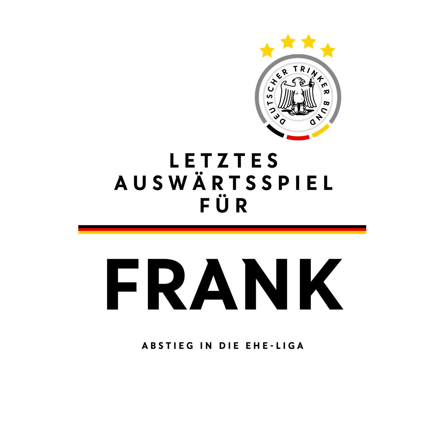 JGA T-Shirt »Letzte Auswärtstour« für den Namen »Frank«