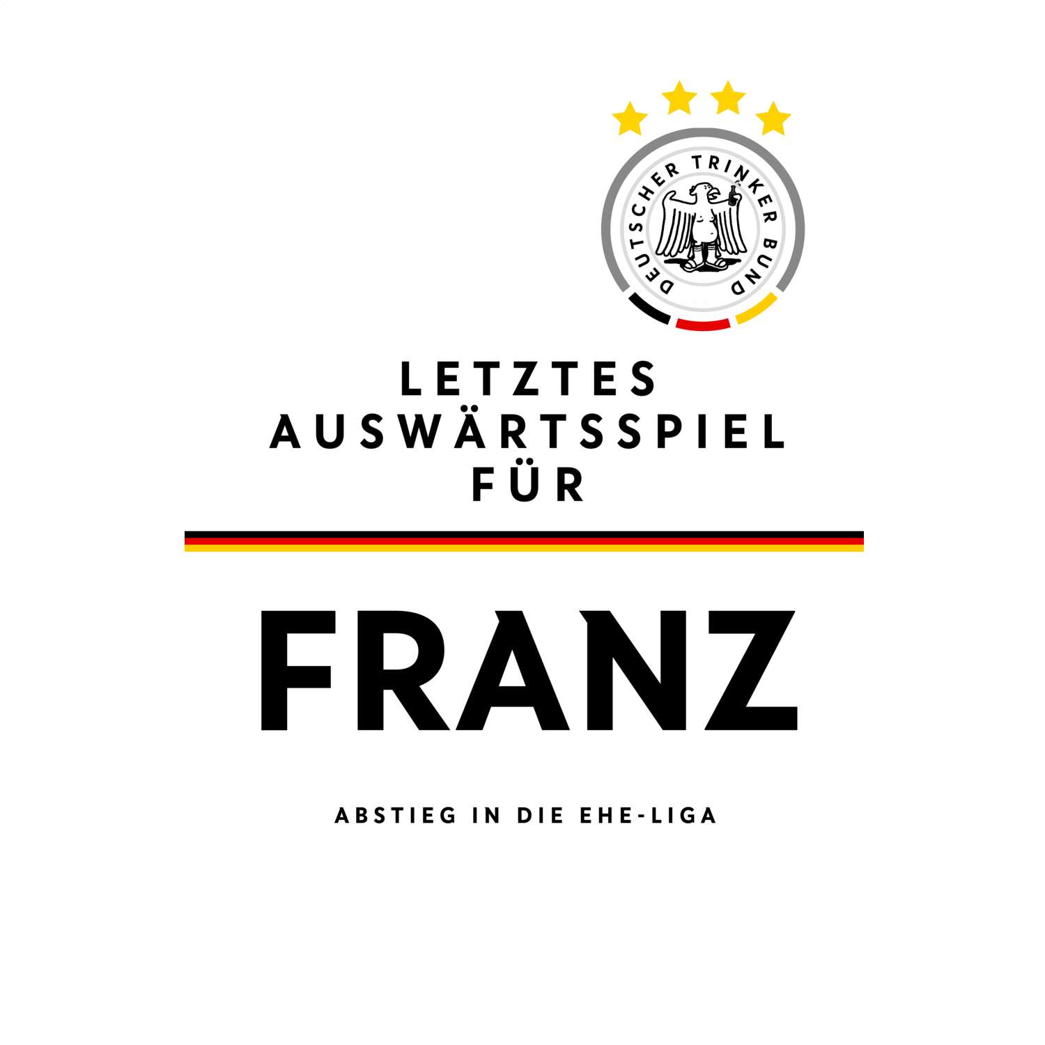 JGA T-Shirt »Letzte Auswärtstour« für den Namen »Franz«