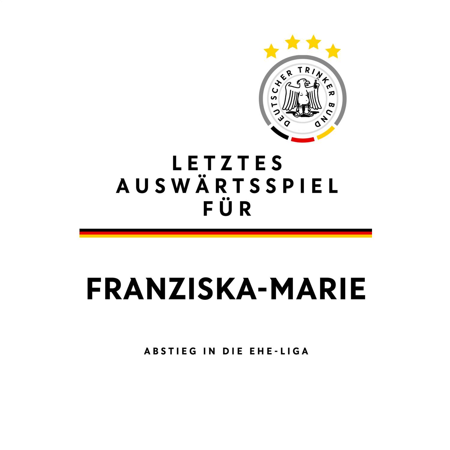 JGA T-Shirt »Letzte Auswärtstour« für den Namen »Franziska-Marie«