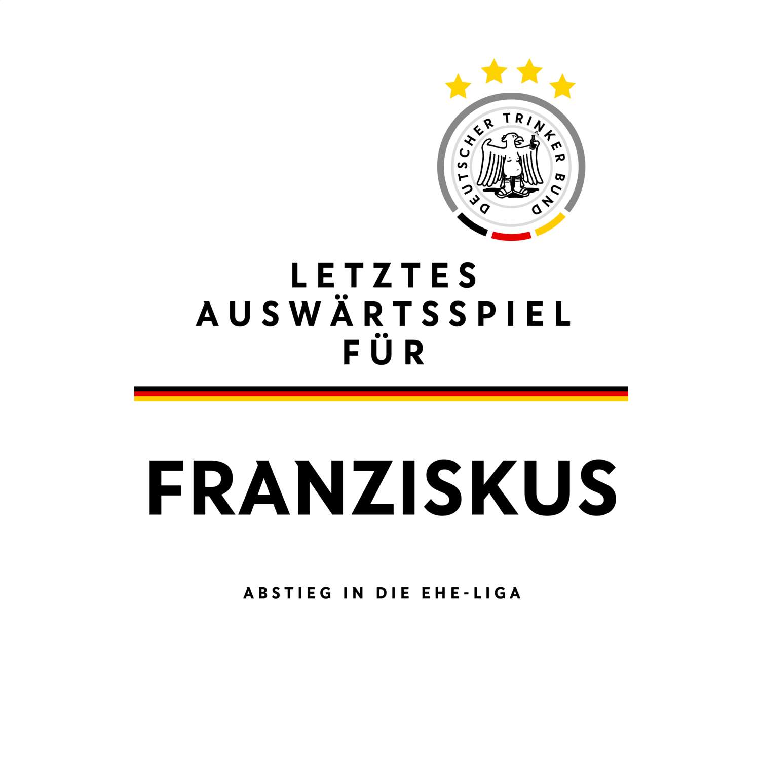 JGA T-Shirt »Letzte Auswärtstour« für den Namen »Franziskus«