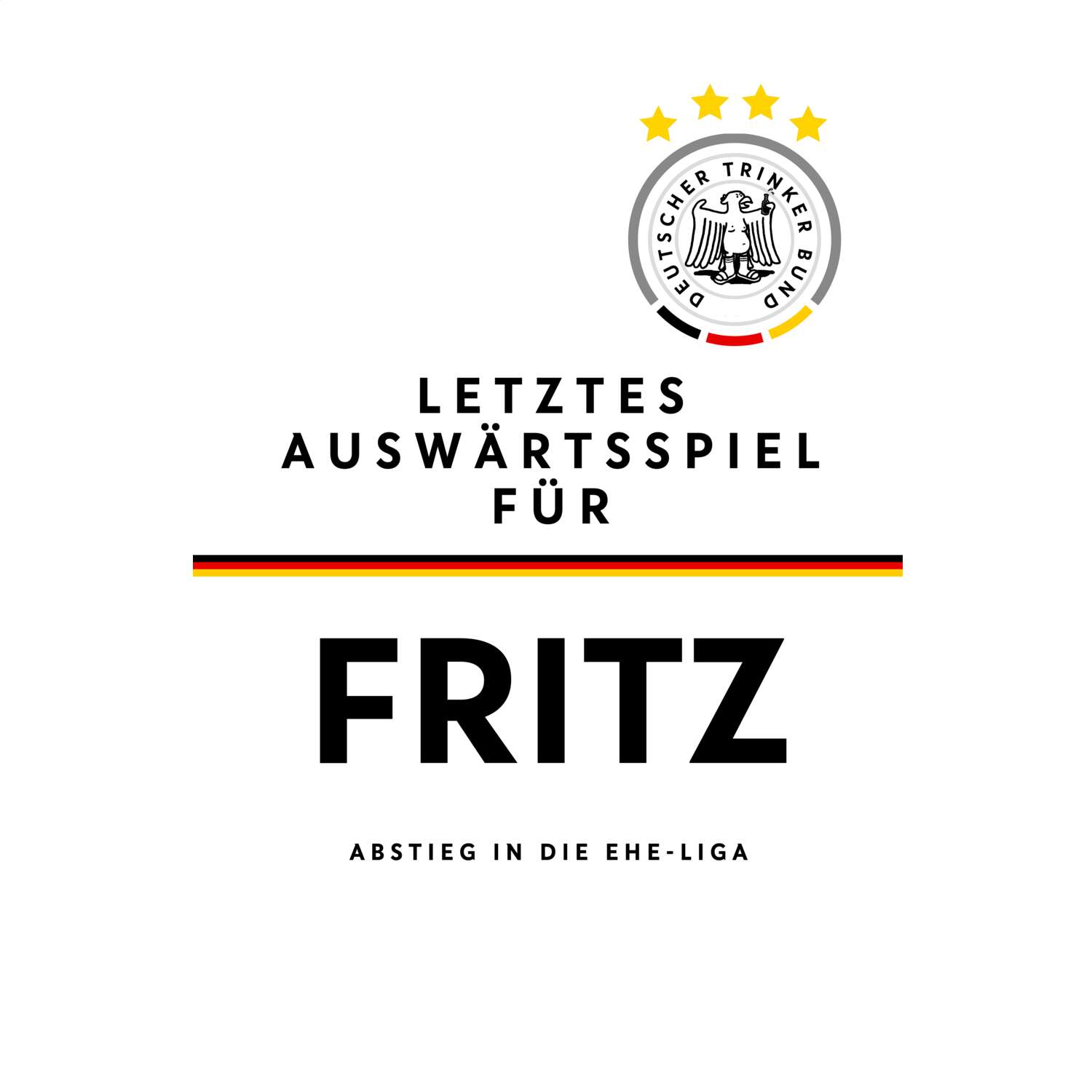 JGA T-Shirt »Letzte Auswärtstour« für den Namen »Fritz«