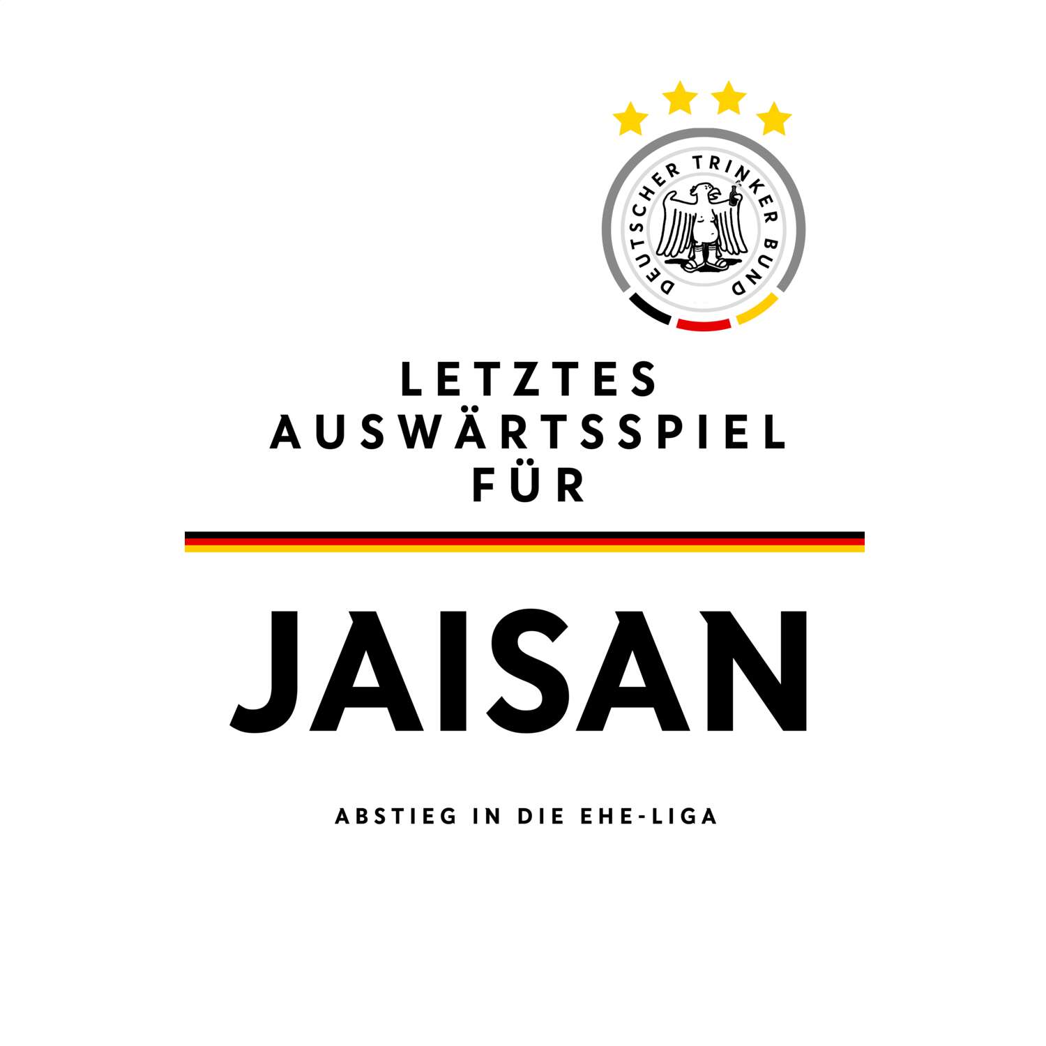 JGA T-Shirt »Letzte Auswärtstour« für den Namen »Jaisan«