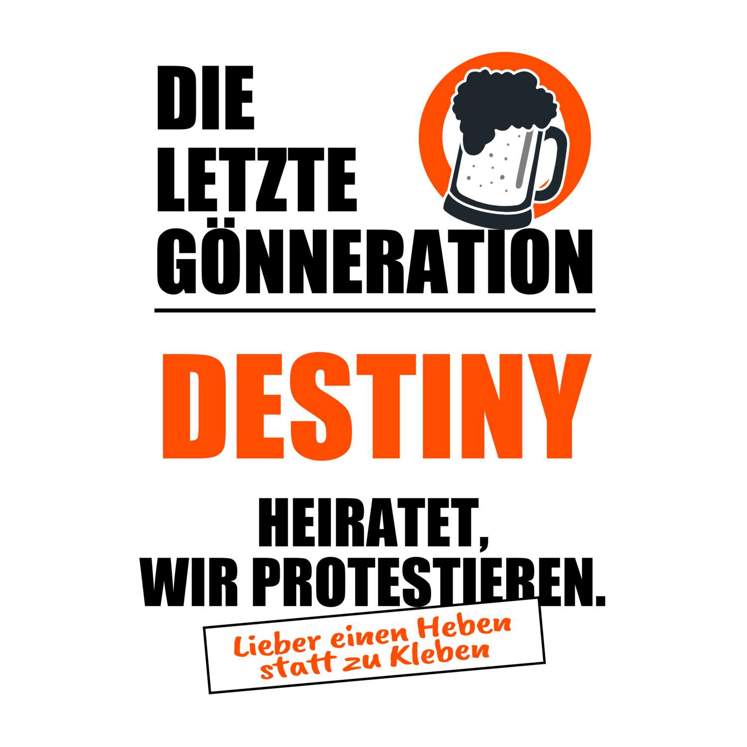 JGA T-Shirt »Letzte Gönneration« für den Namen »Destiny«