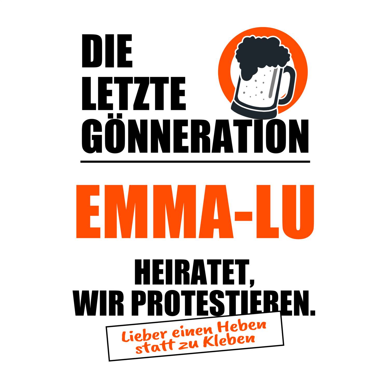 JGA T-Shirt »Letzte Gönneration« für den Namen »Emma-Lu«